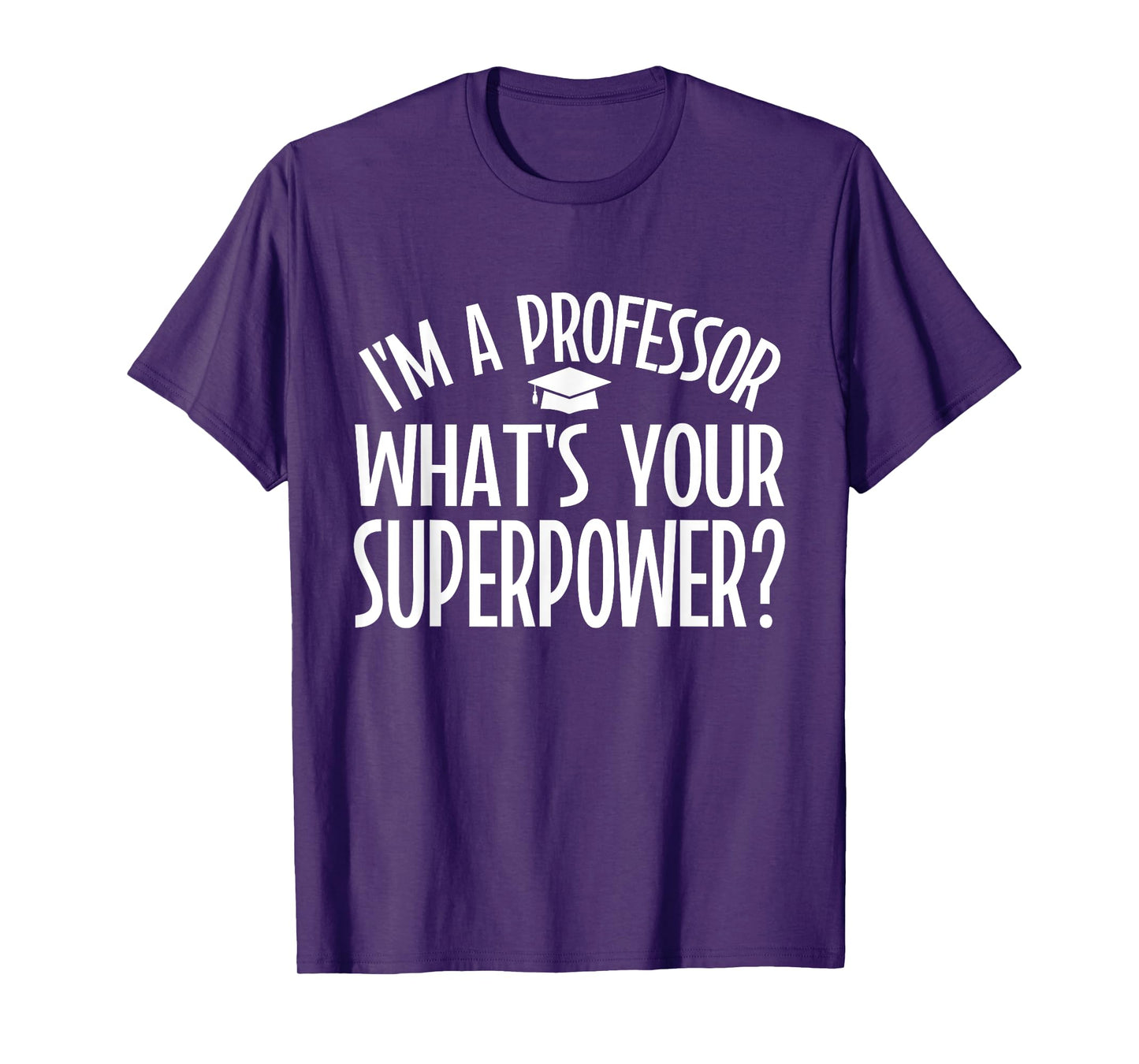 Im a Professor whats your Superpower Professor T-Shirt