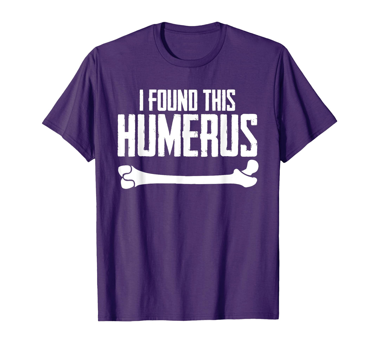 I Found This Humerus Bone Pun Skeleton Humorous T-Shirt