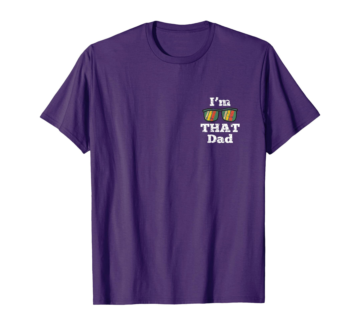 Im That Dad Fathers Day Funny Daddy Papa Grandpa Men T-Shirt