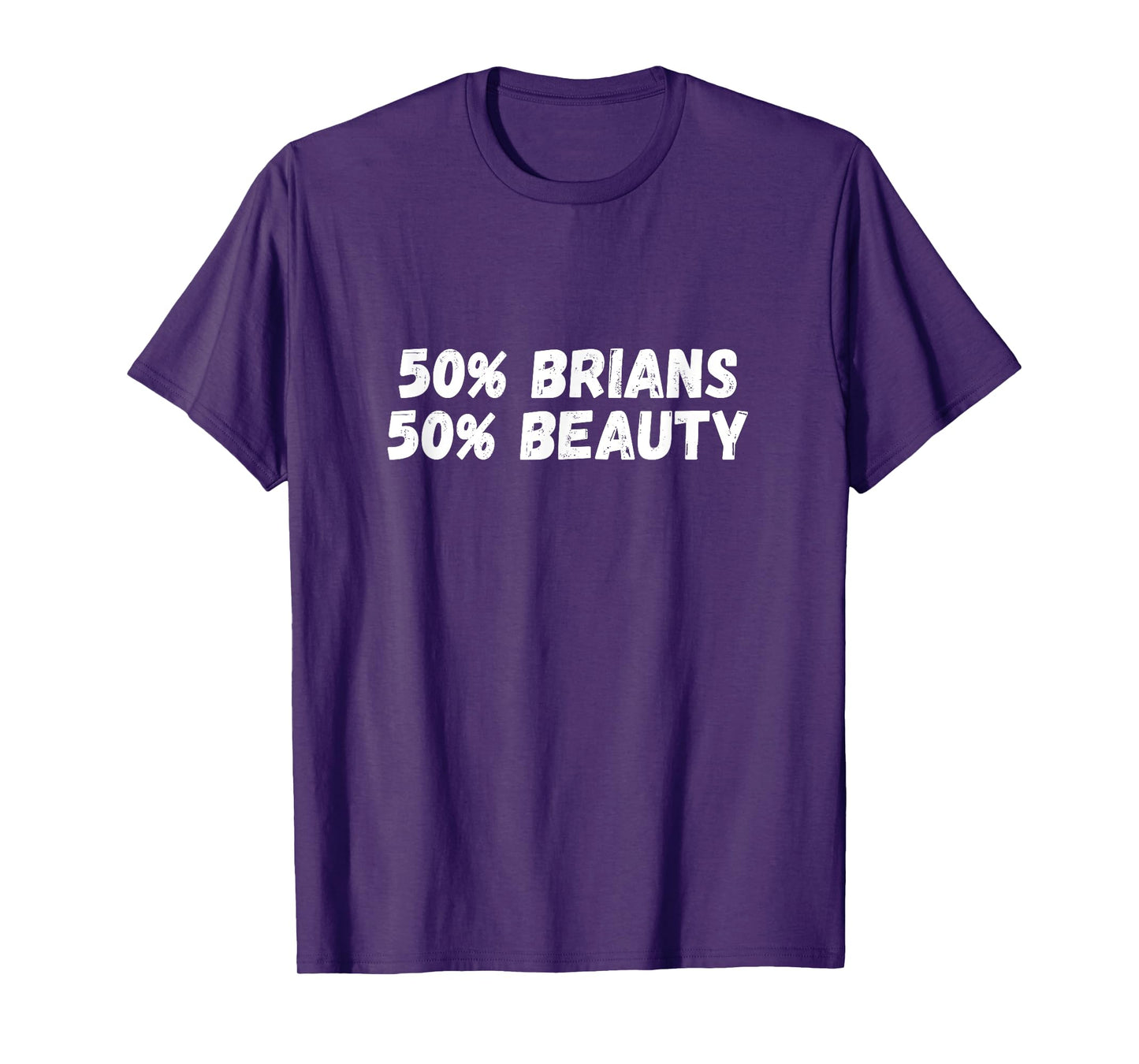 50% Brians 50% Beauty Fun T-Shirt