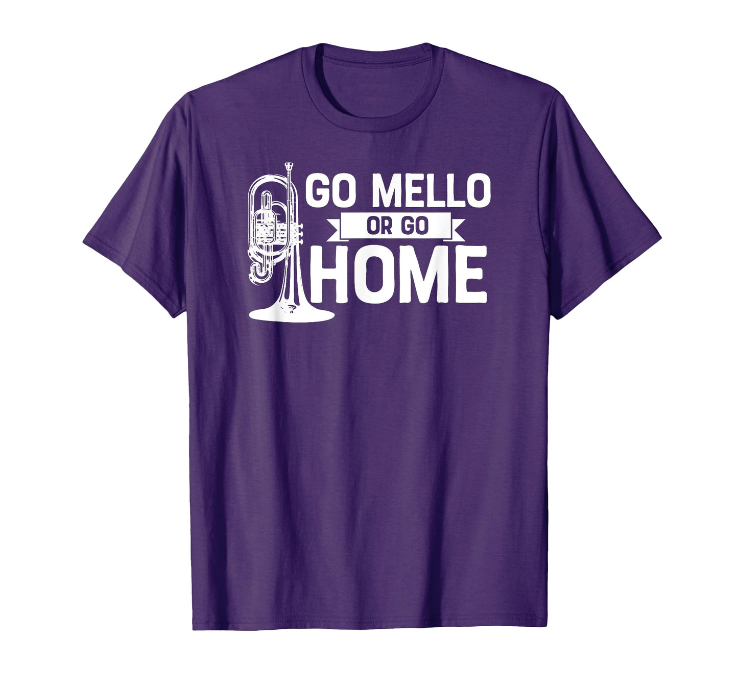 Go Mello or Go Home Marching Band Mellophone Shirt for Camp T-Shirt