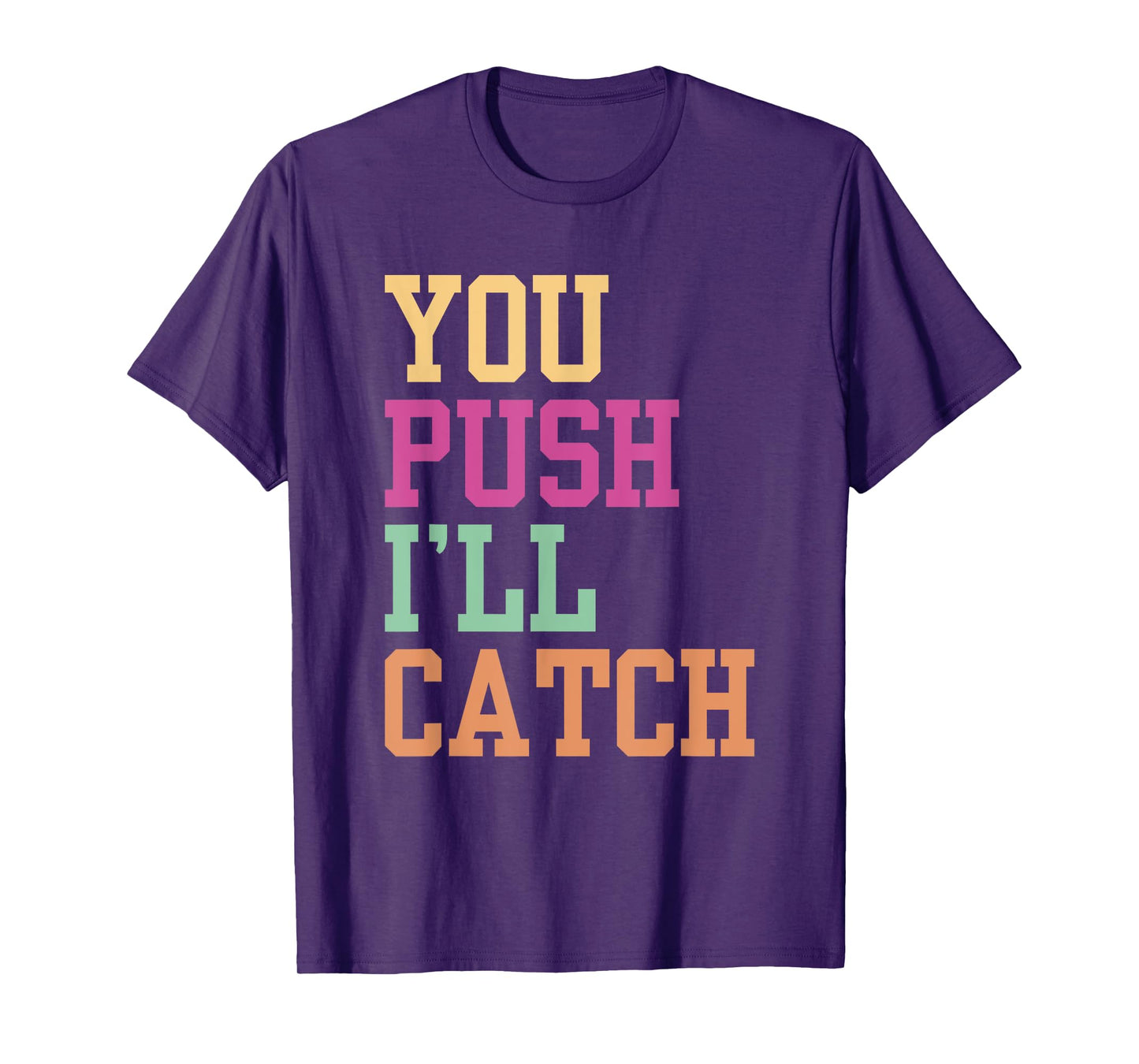 You Push I'll Catch Job Midwifery Midwife Midwifes Sayings T-Shirt