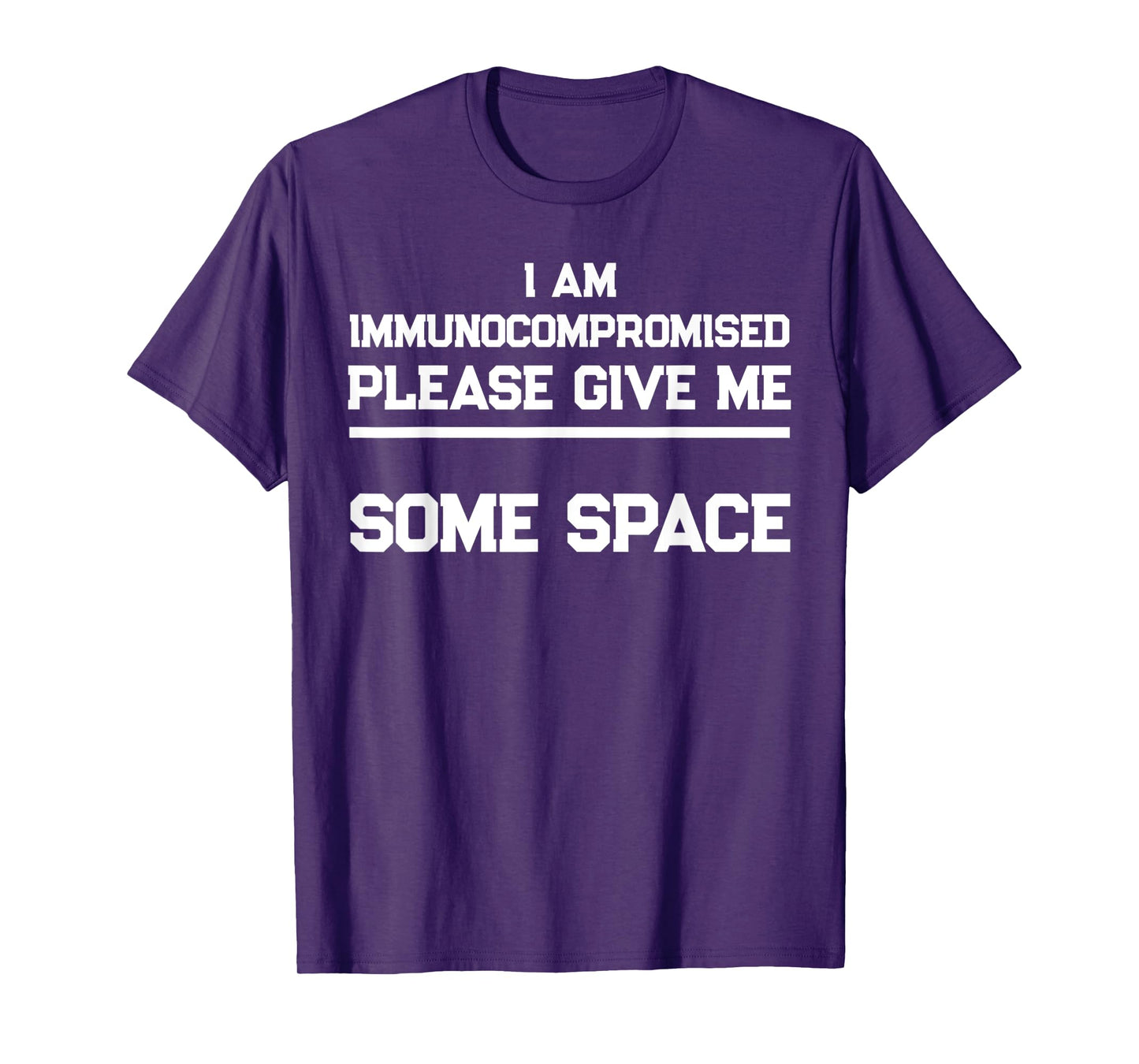 "I Am Immunocompromised. Please Give Me Some Space." T-Shirt