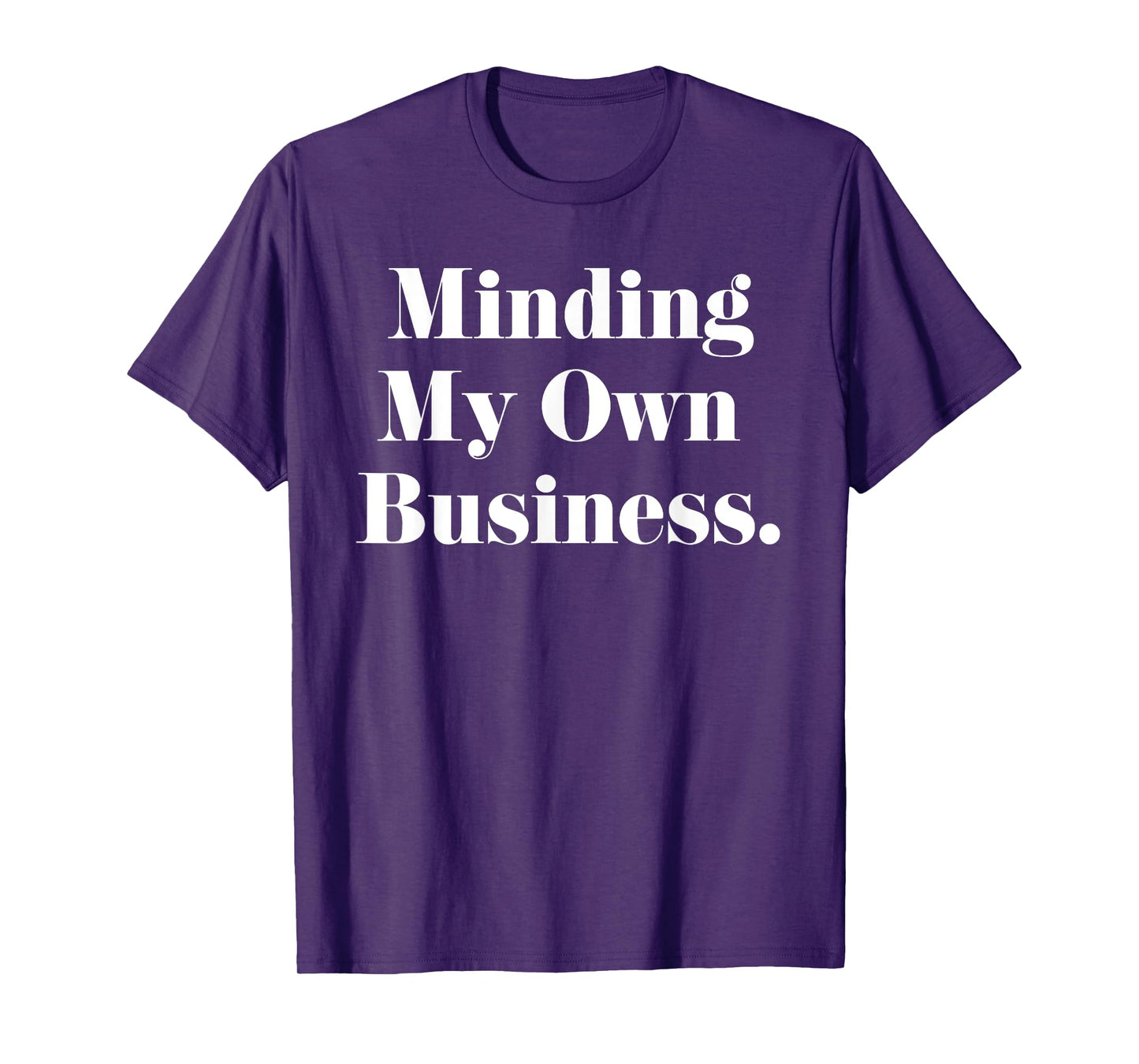 Funny Minding My Own Business Shirt Women Men Teens Youth T-Shirt