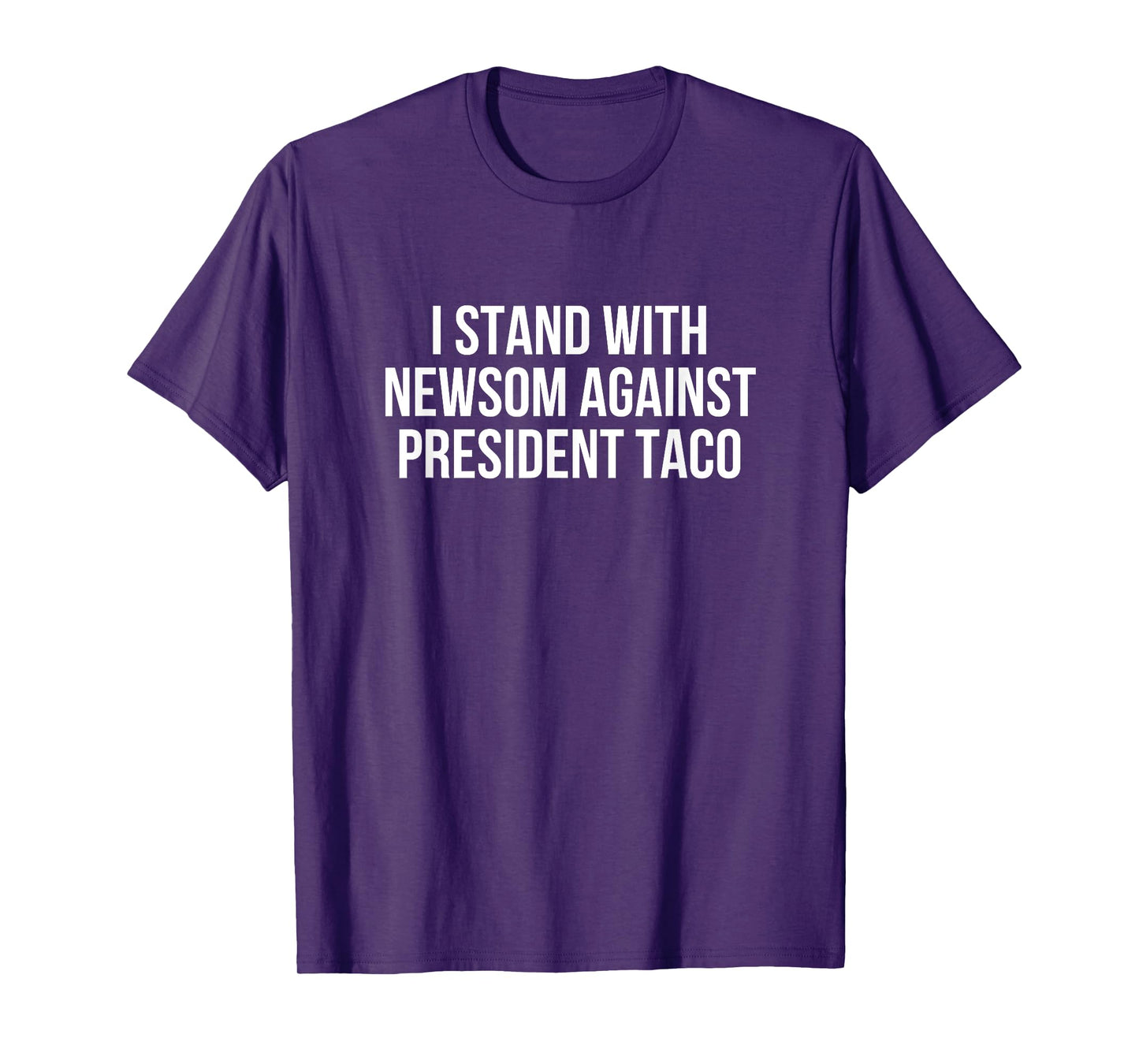 I Stand With Governor Gavin Newsom Against President Taco T-Shirt