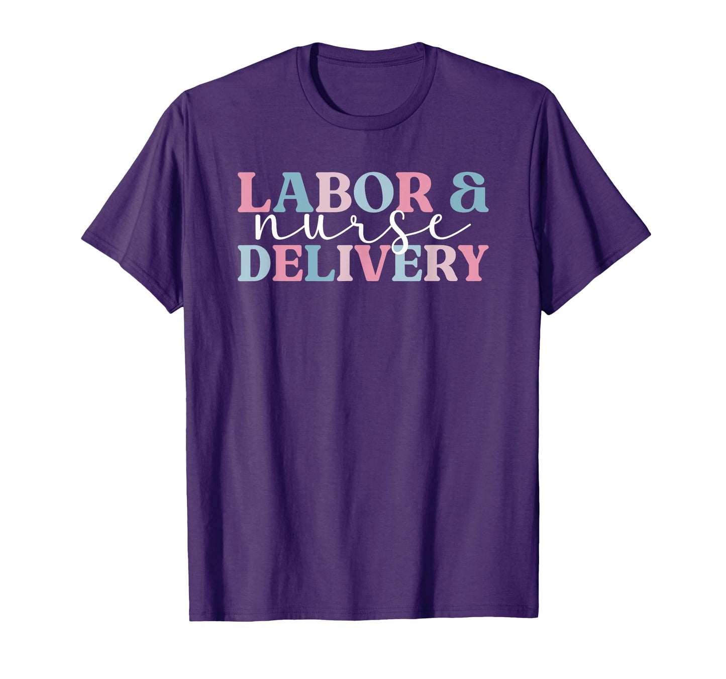 Labor And Delivery Nurse L&D Nursing L&D Nurse T-Shirt