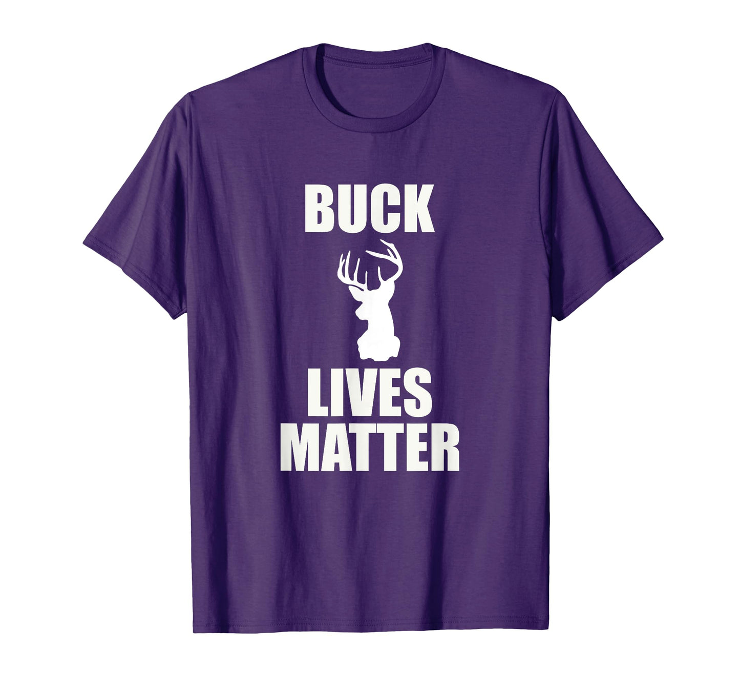 Buck Lives Matter - Deer Shirt T-Shirt