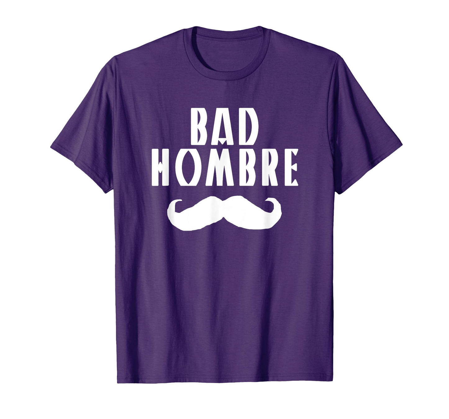 Bad Hombre With Mustache Funny Trump T-Shirt