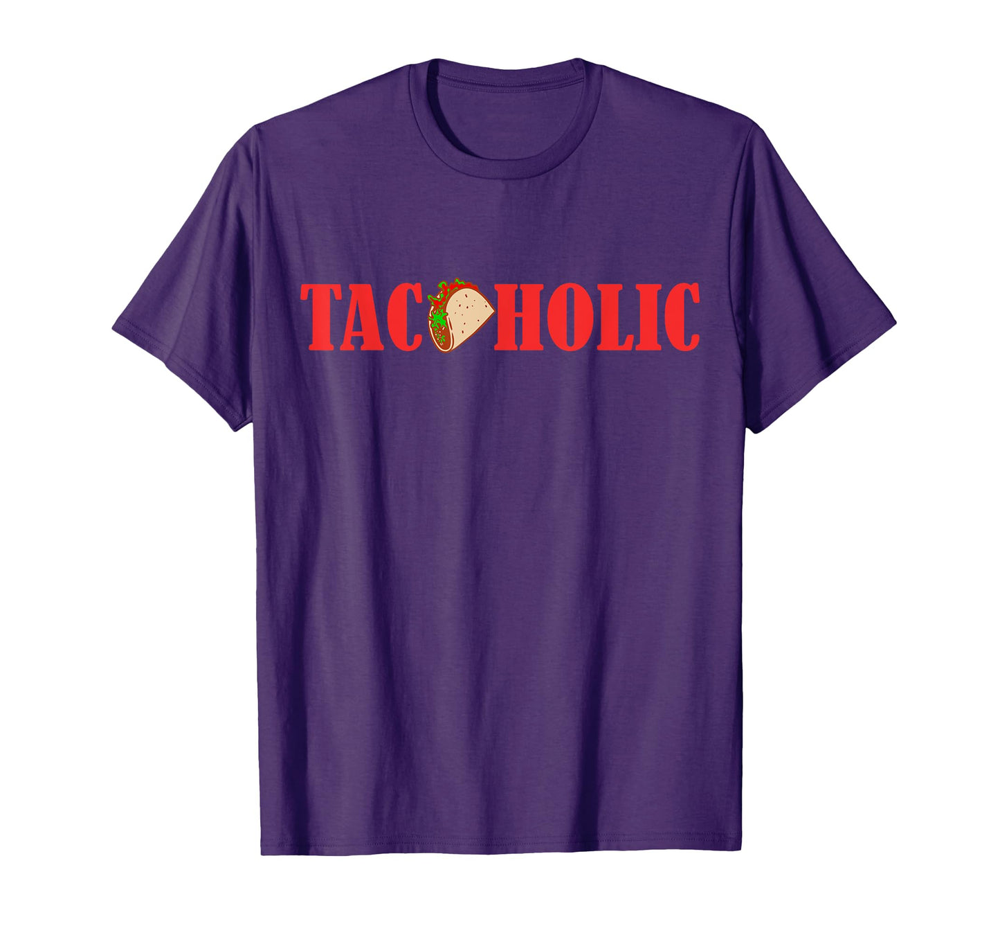 TACOHOLIC Funny Taco Lover Taco Tuesday Foodie T-Shirt