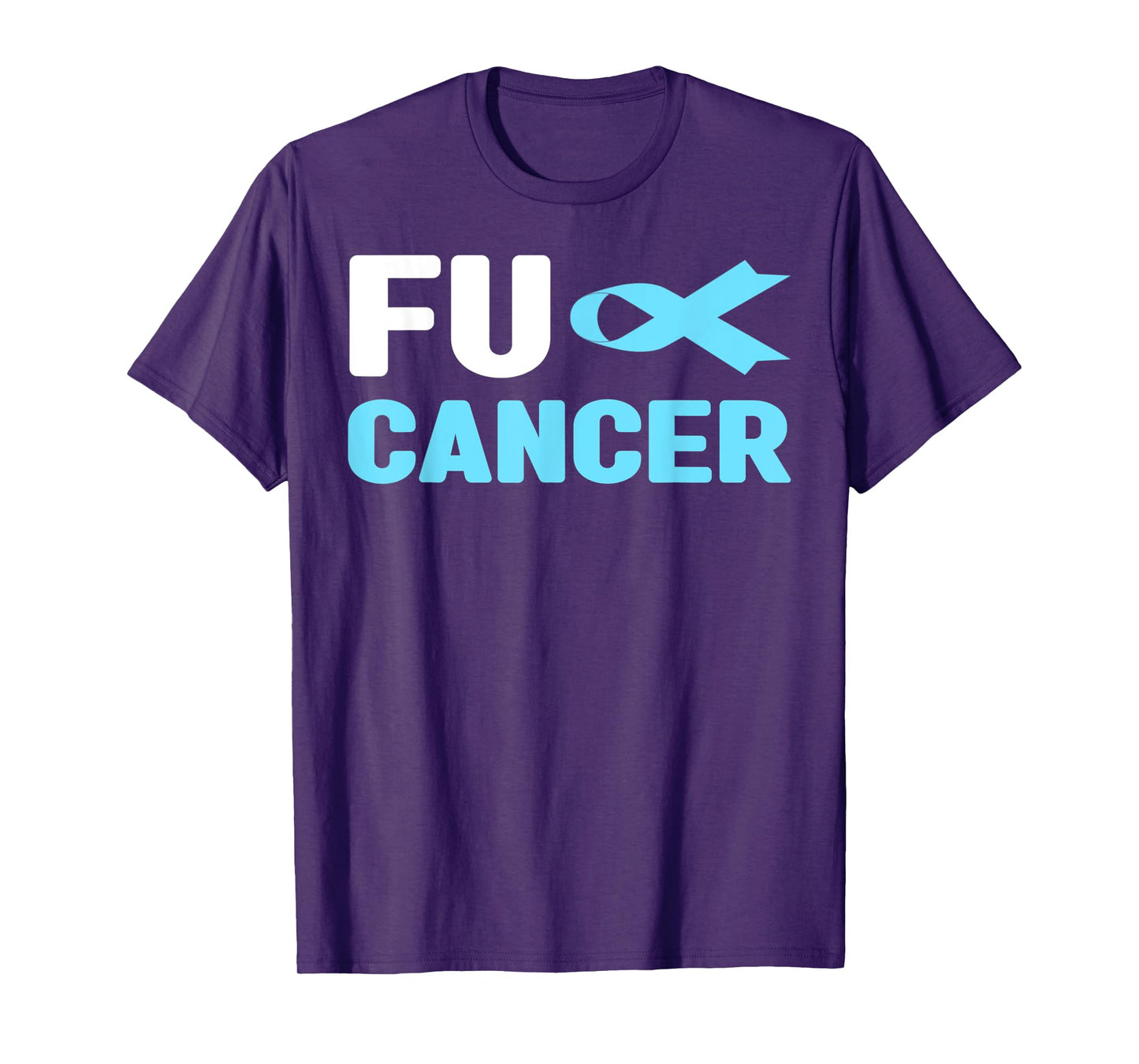 Fu Cancer T Shirt - Fu Prostate Cancer Awareness T-Shirt