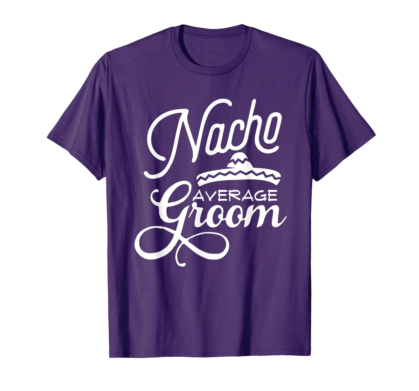 Nacho Average Groom Cinco De Mayo Wedding T-Shirts T-Shirt