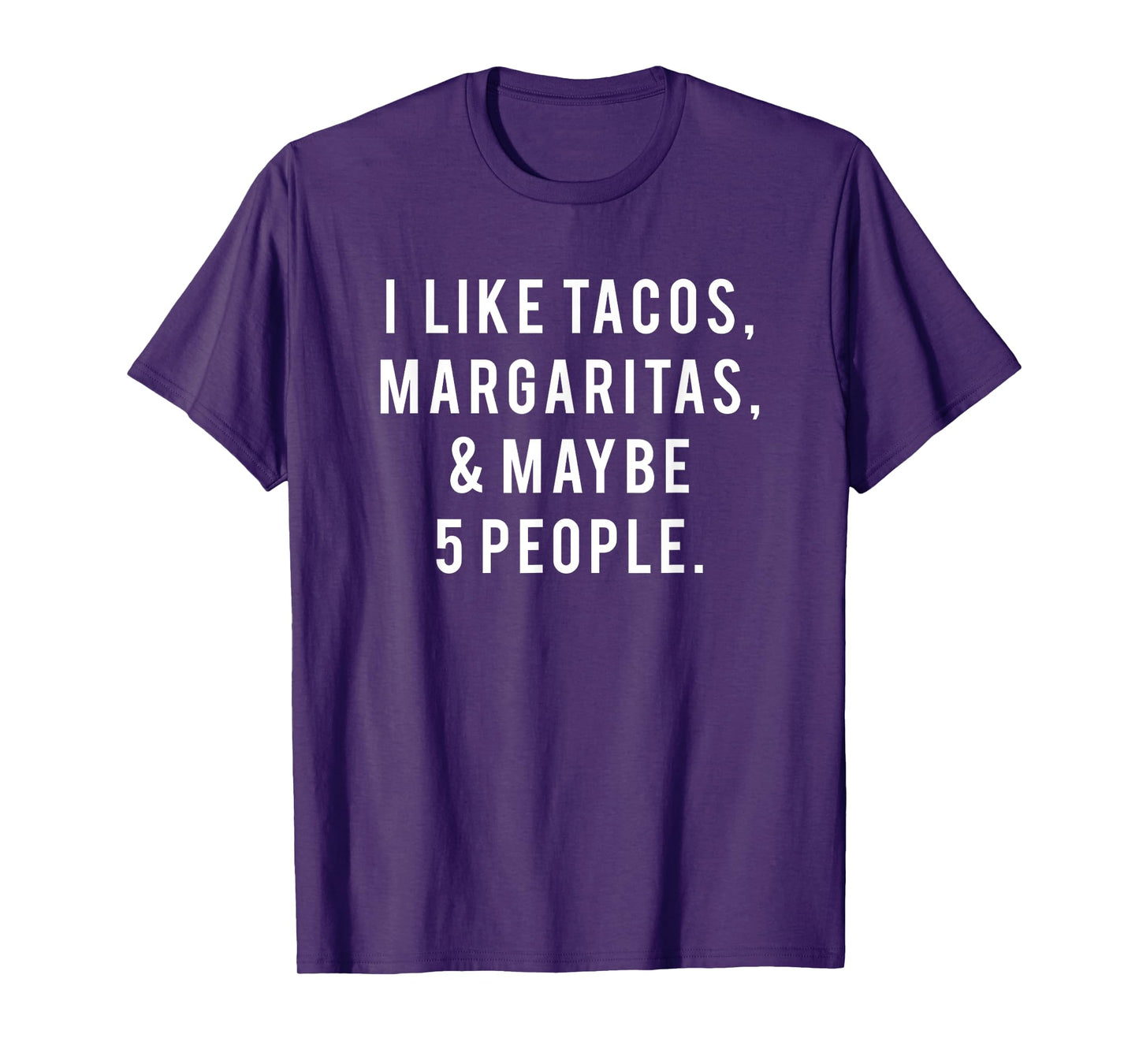 I Like Tacos Margaritas and Like 5 People Tuesday Party Gift T-Shirt