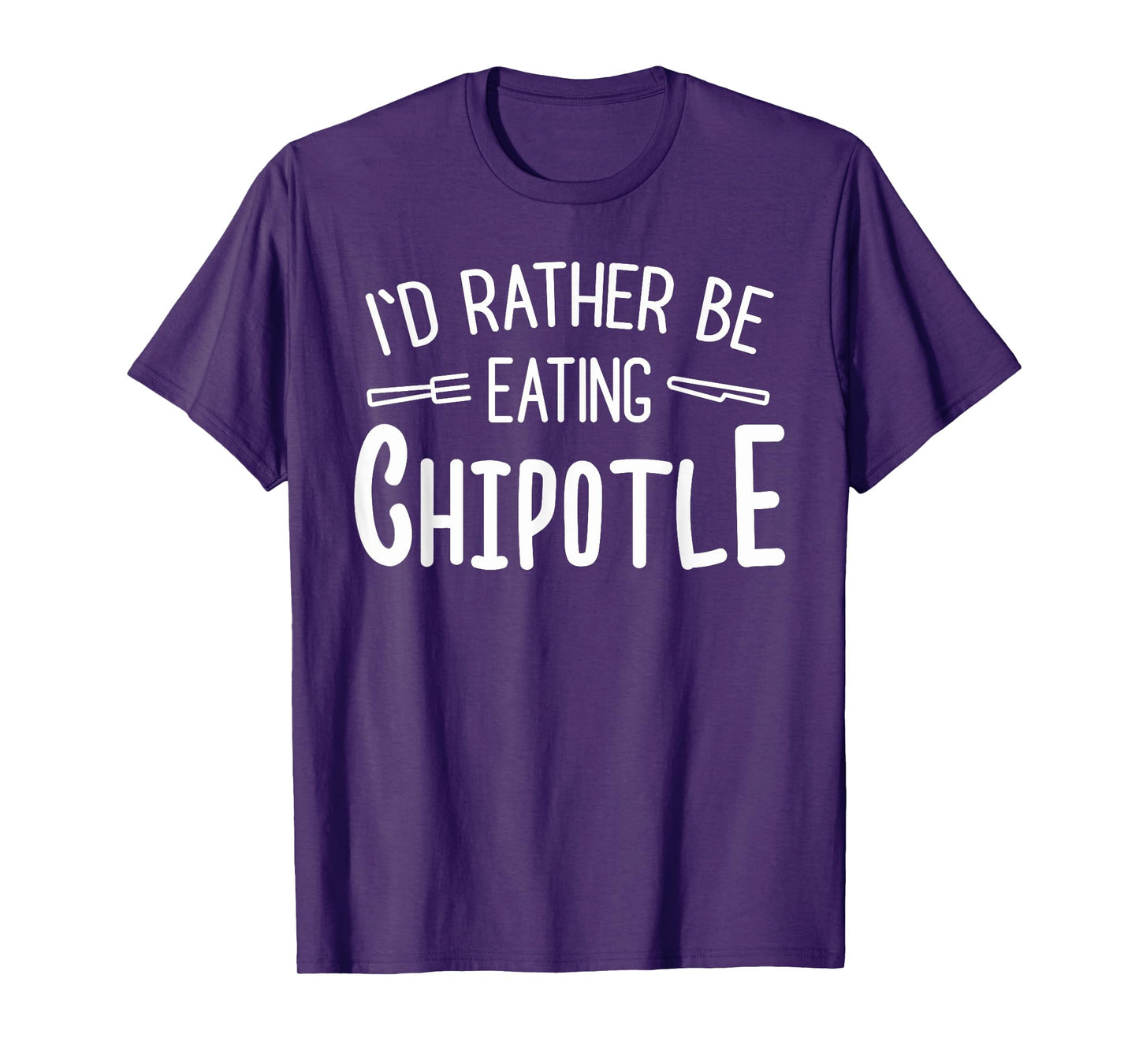 I'd Rather Be Eating Chipotle I Funny Mexican Chili Food T-Shirt