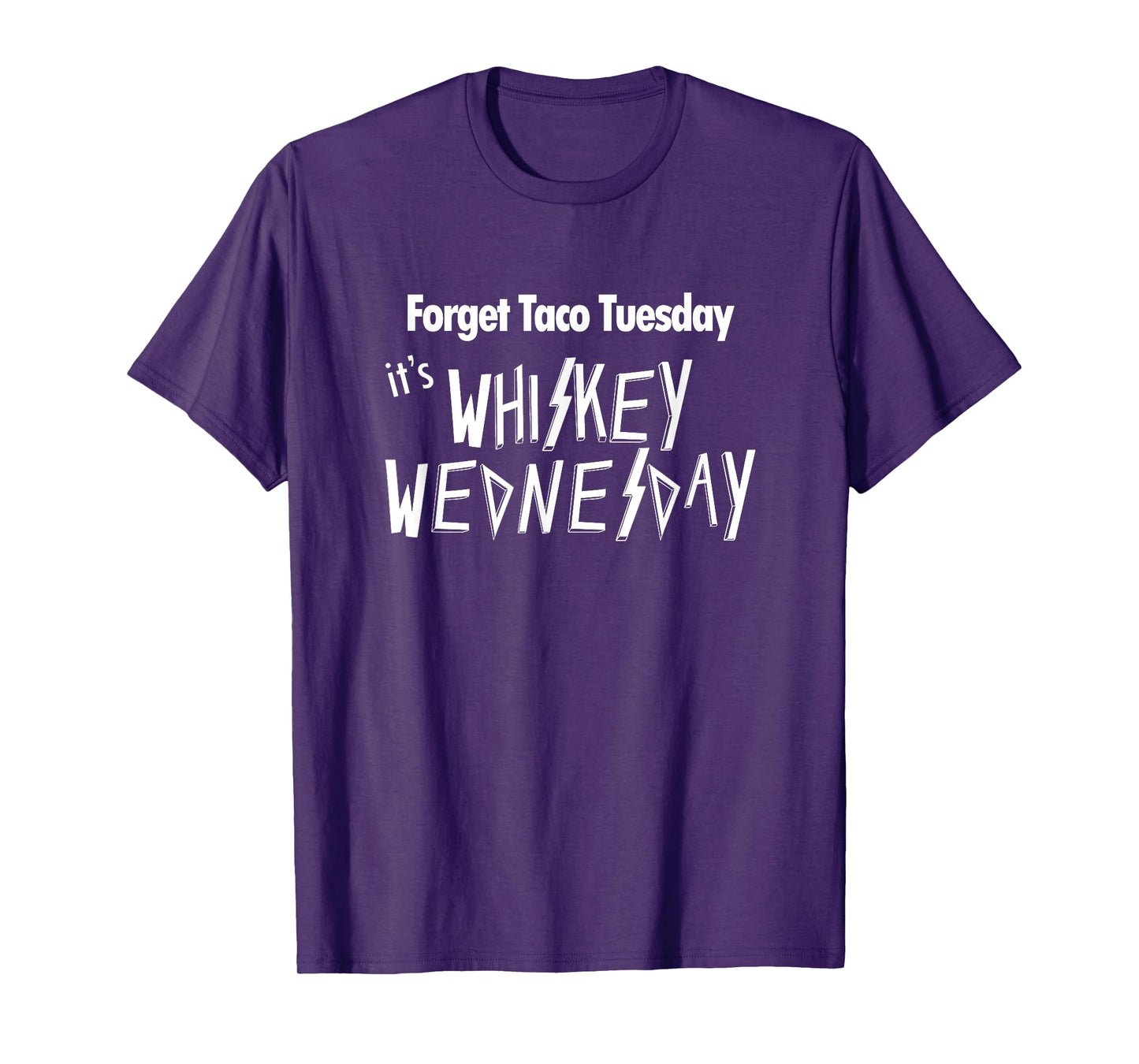 Forget Taco Tuesday It's Whiskey Wednesday T-Shirt Funny