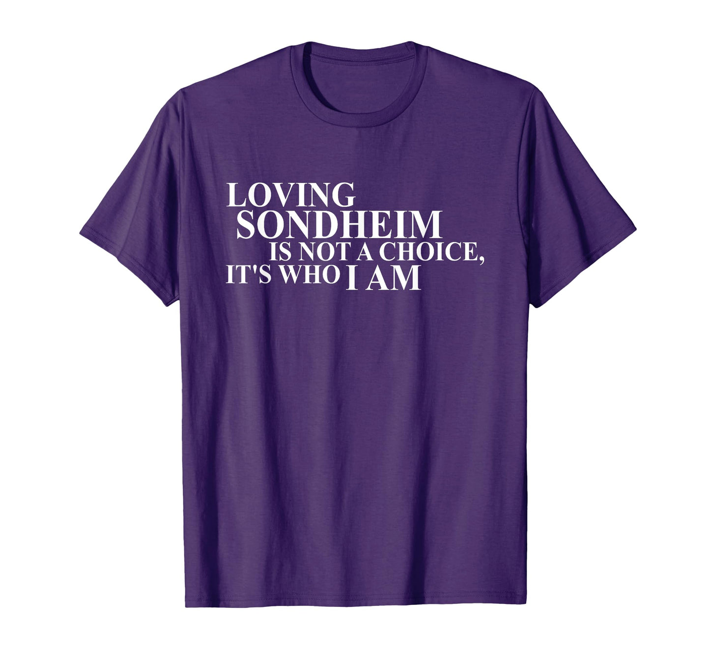 Loving Sondheim Is Not A Choice It's Who I Am T-Shirt