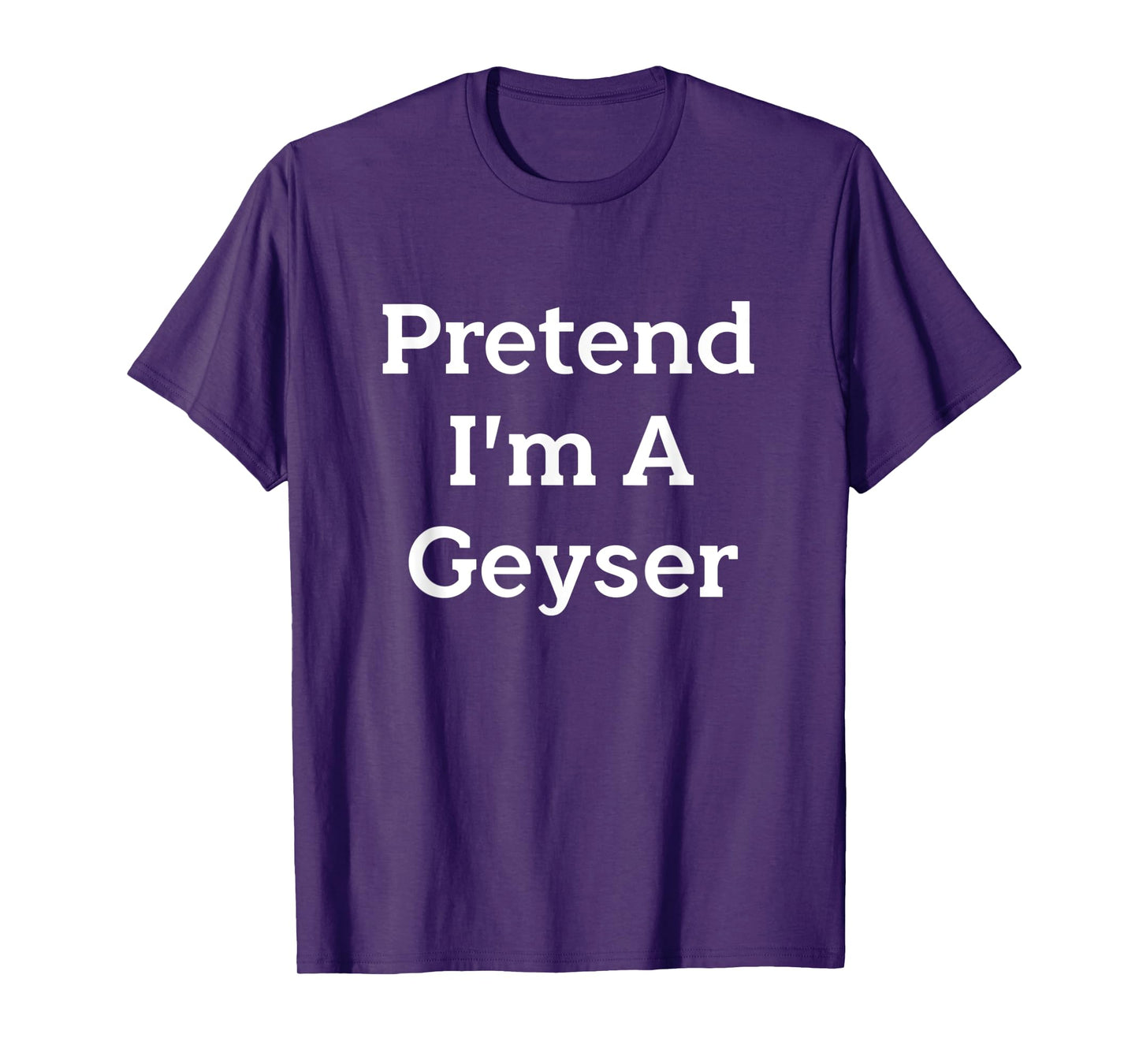 Pretend I'm A Geyser Costume Funny Nature Halloween Party T-Shirt