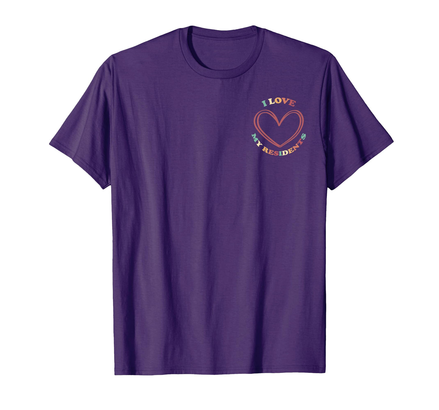 Dear Resident Behind Me I Love My Residents Healthcare Worke T-Shirt