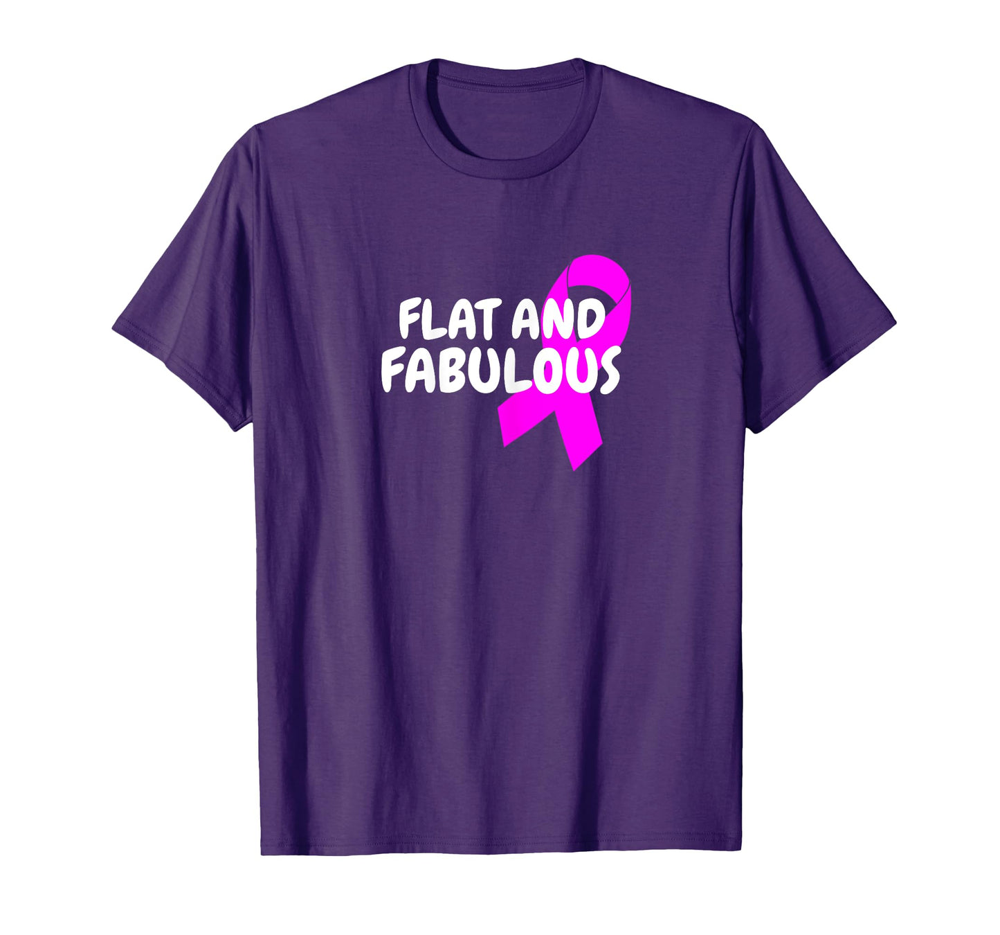 Positive Breast Cancer Flat And Fabulous Double Mastectomy T-Shirt