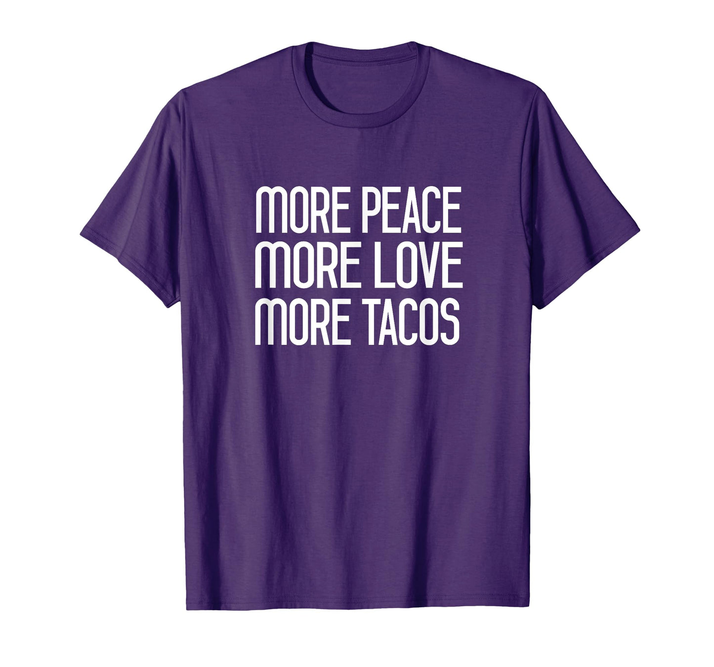 More Peace More Love More Tacos Tee T-Shirt