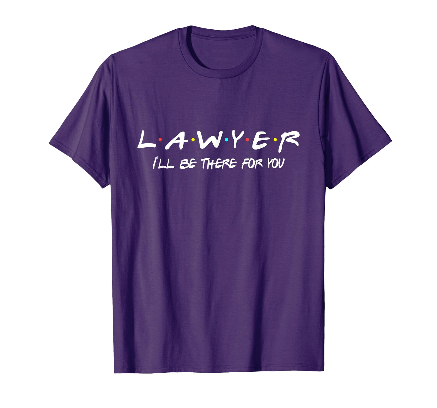 Lawyer Funny Friends Themed Shirt Unique Men Women Gift T-Shirt