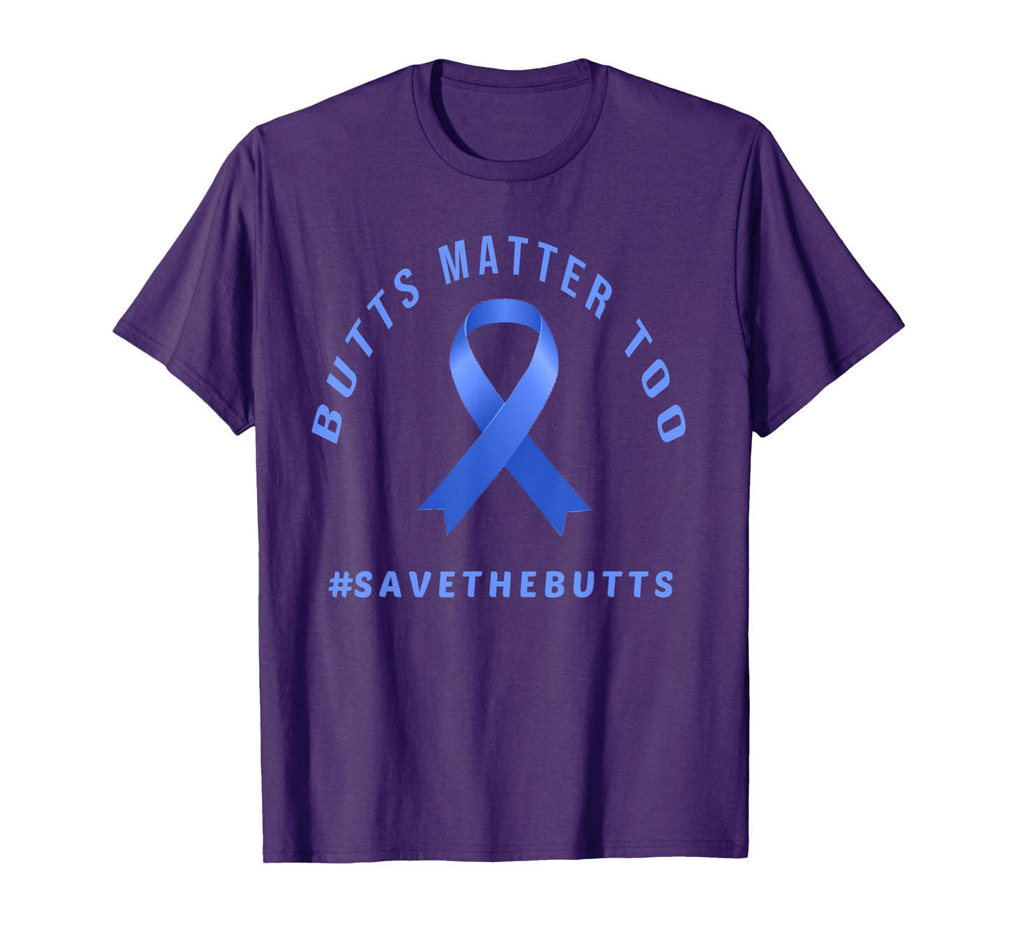 Funny Save The Butts Gift For Colon/Rectal/Anal Cancer T-Shirt