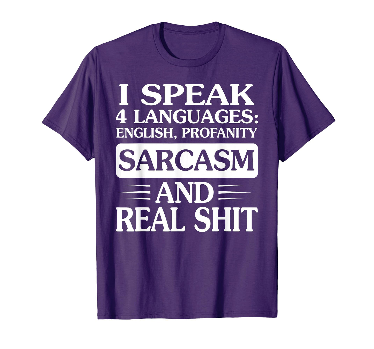 I Speak 4 Languages English Profanity Sarcasm And Real Shit T-Shirt