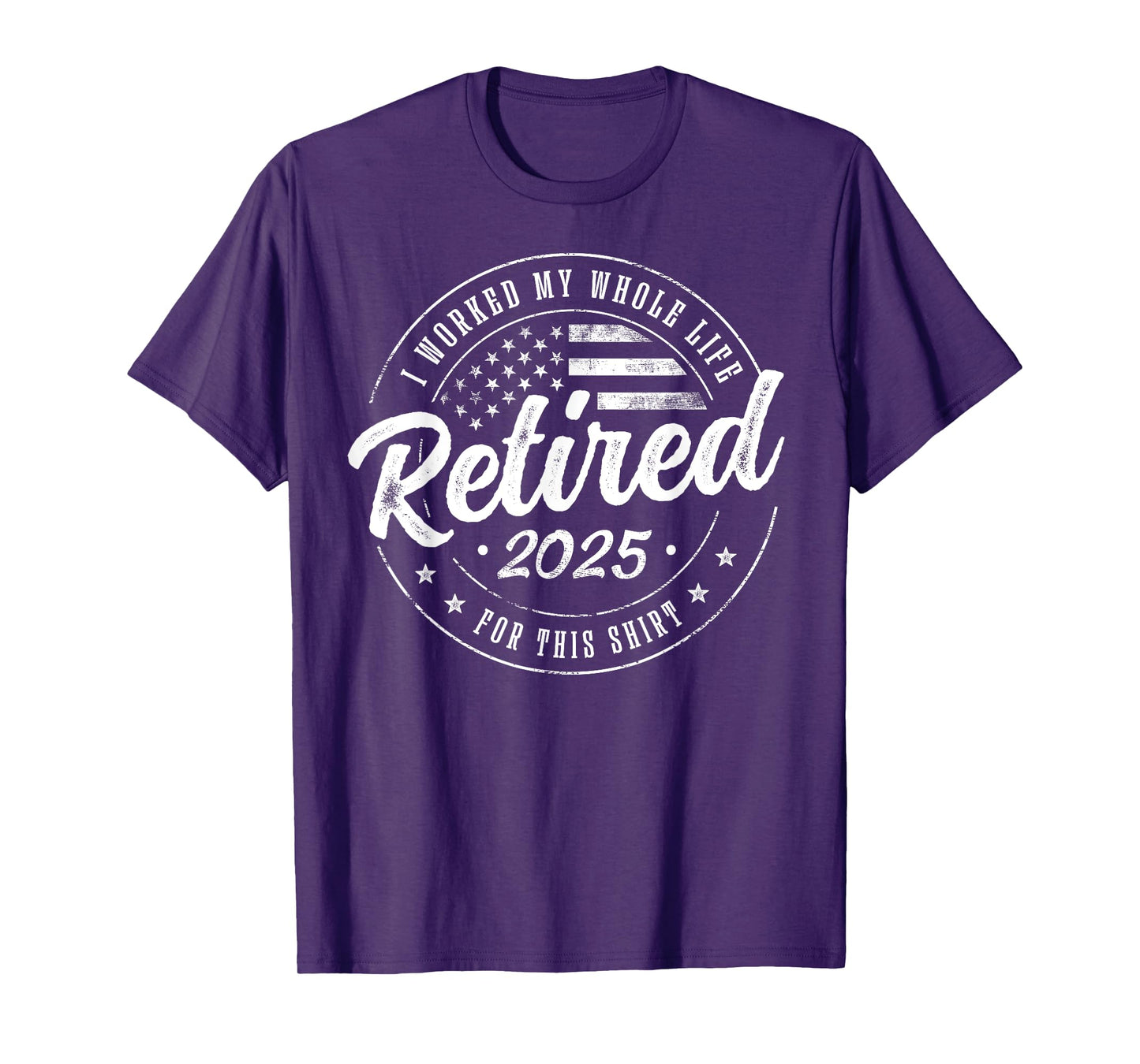 Retirement 2025 Humor Gifts US Flag Retired 2025 I Worked My Whole Life For This Shirt, Not My Problem Anymore Unisex-Adults Black T-Shirt Small