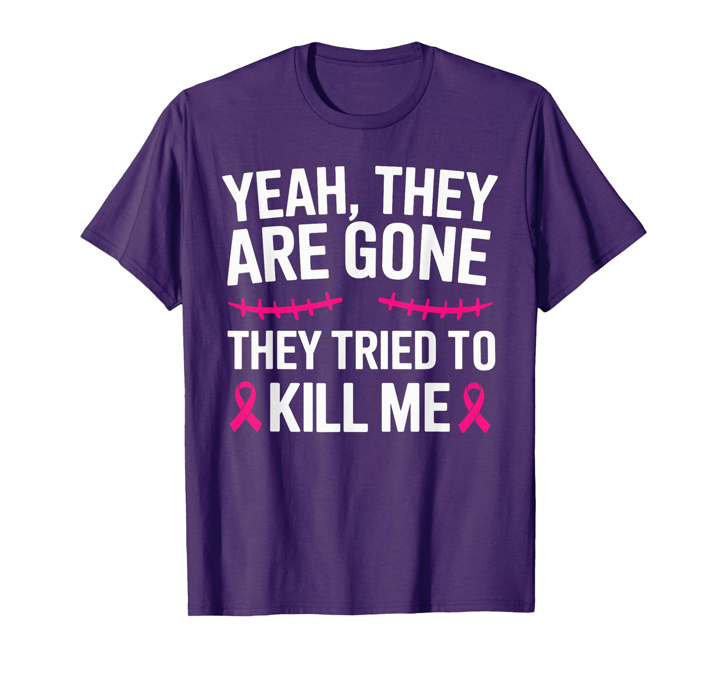 Breast Cancer Mastectomy Yeah They Are gone T-Shirt