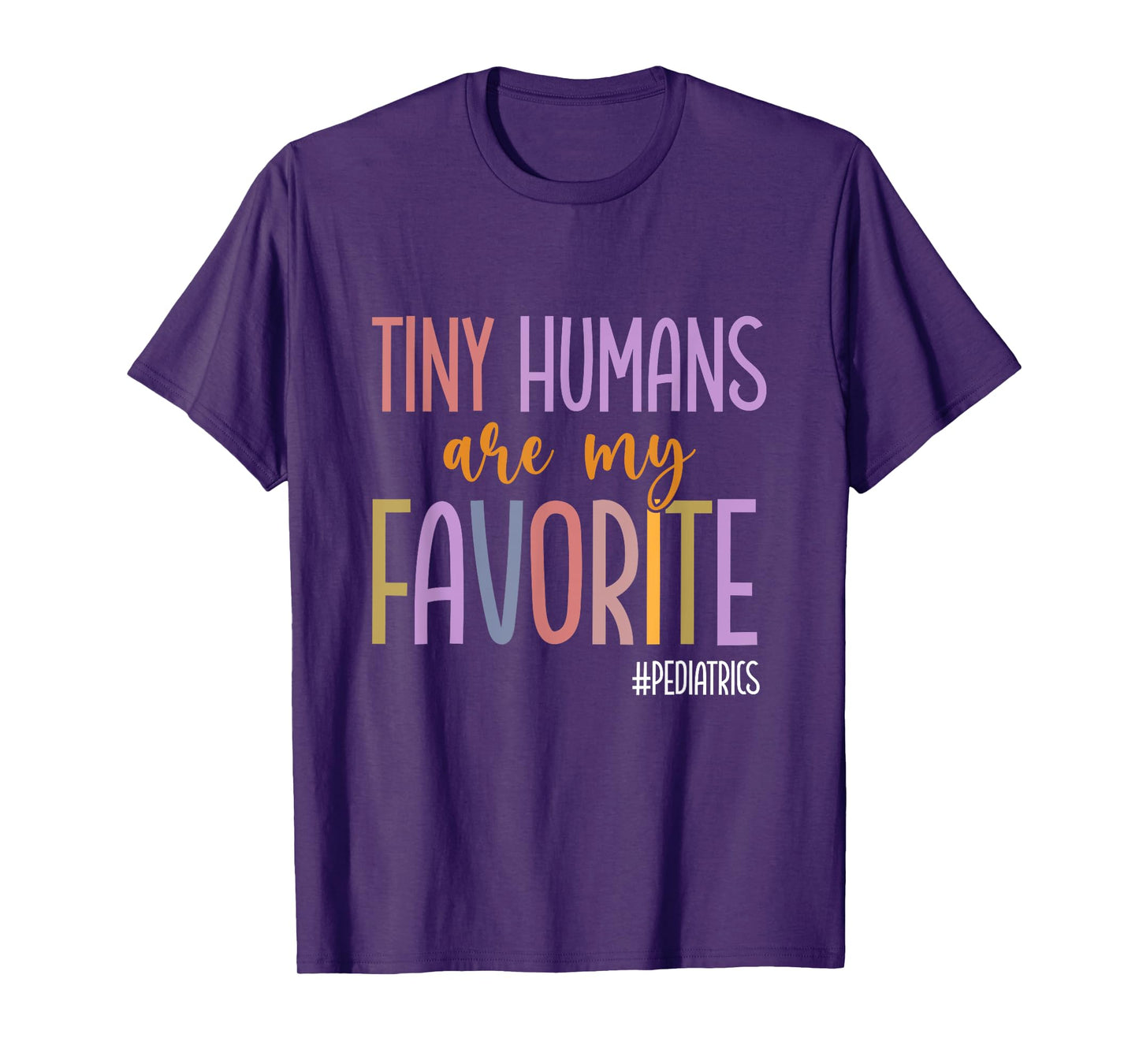 Tiny Humans Are My Favorite Pediatrics NICU Peds Nurse T-Shirt