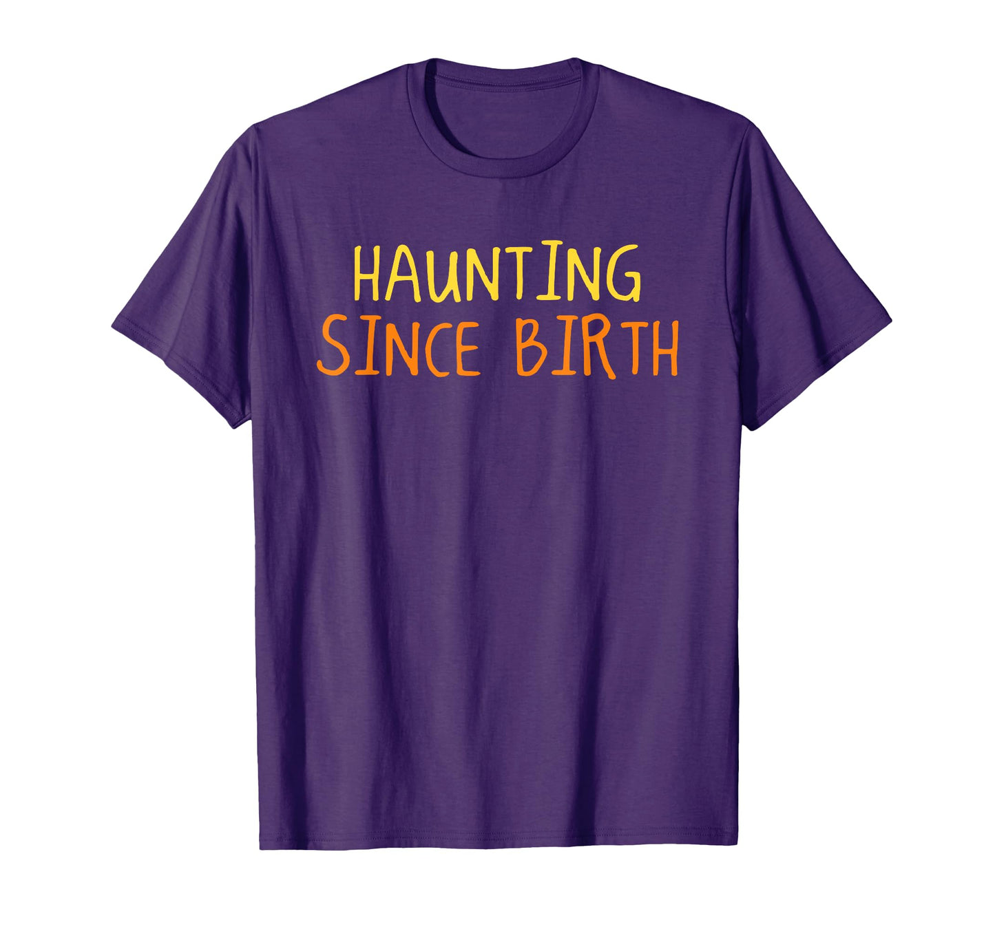 Haunting Since Birth Halloween Funny Spooky Season T-Shirt