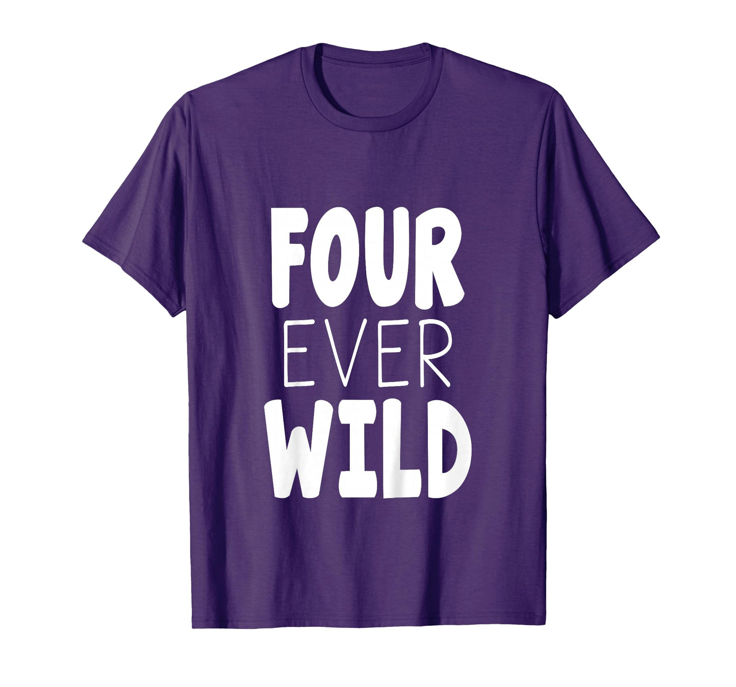 Four Ever Wild 4th Birthday Boy Girl T-Shirt 4 Year Old Kids T-Shirt