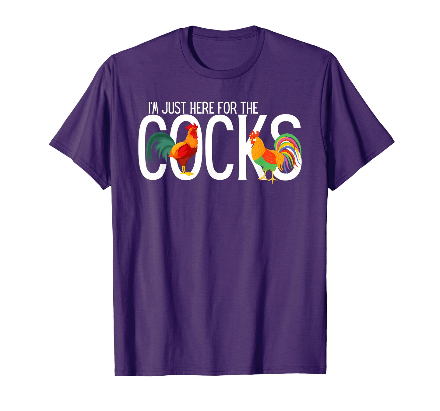 I'm Just Here For The Cocks is Funny birdwatching Lover T-Shirt