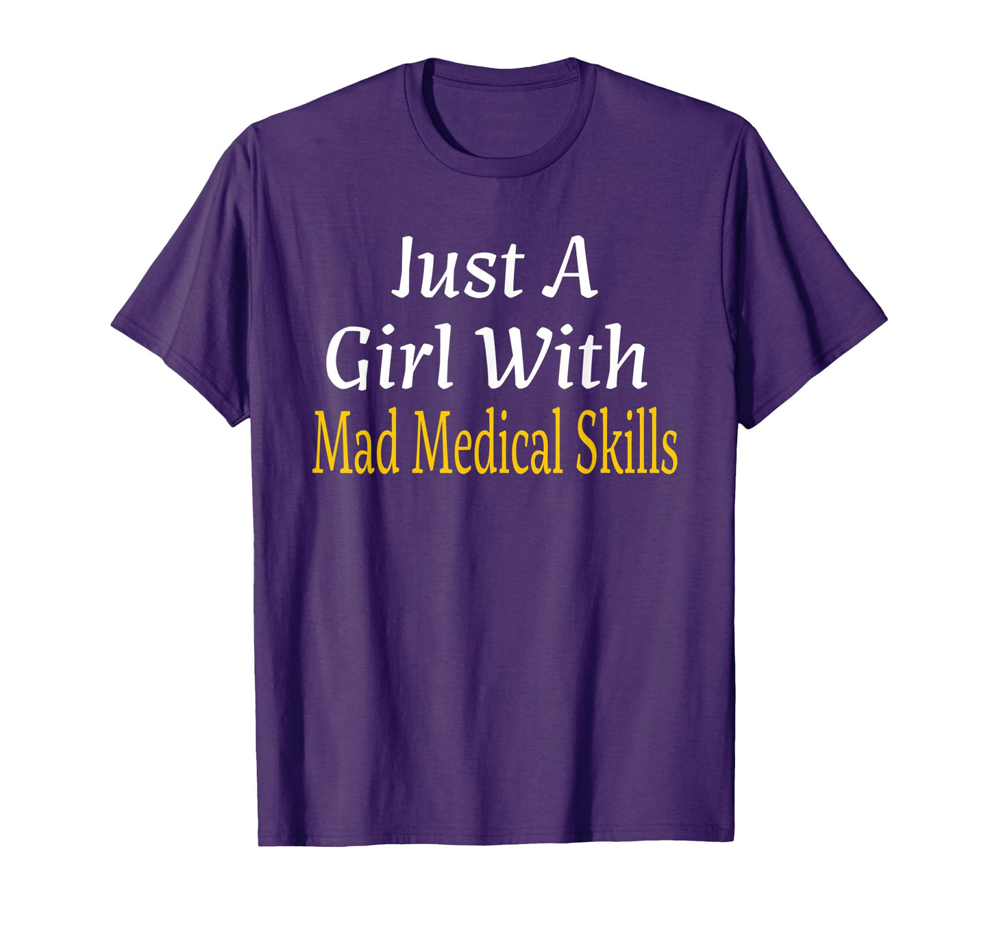 Funny Just A Girl With Mad Medical Skills Future Doctor Gift T-Shirt