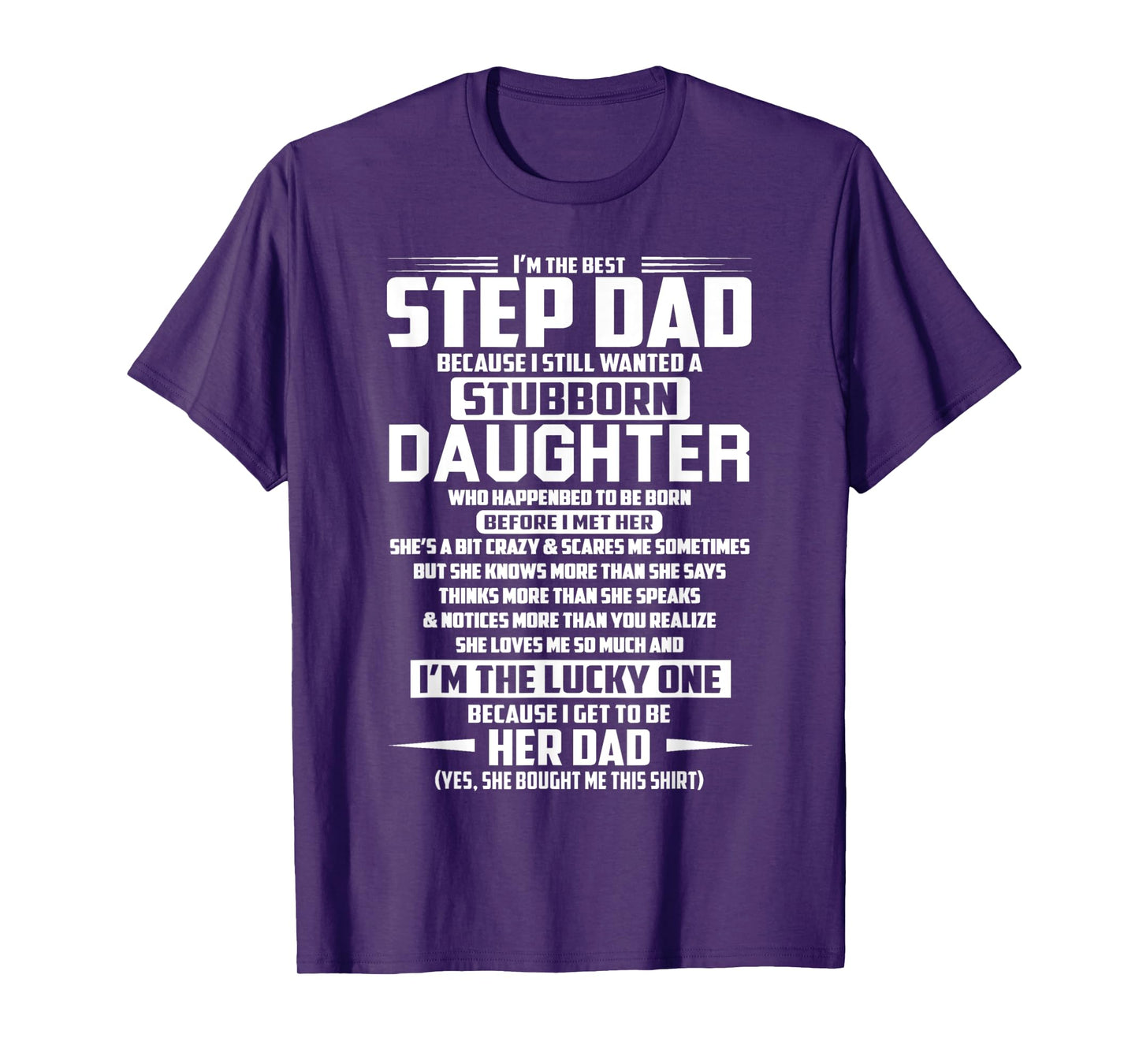 I'm the best step dad because i still stubborn daughter T-Shirt