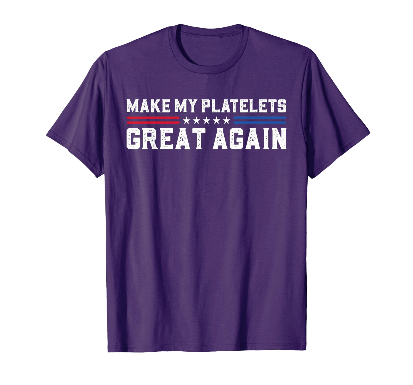 Make My Platelet Count Great Again Funny Platelet Disorder T-Shirt