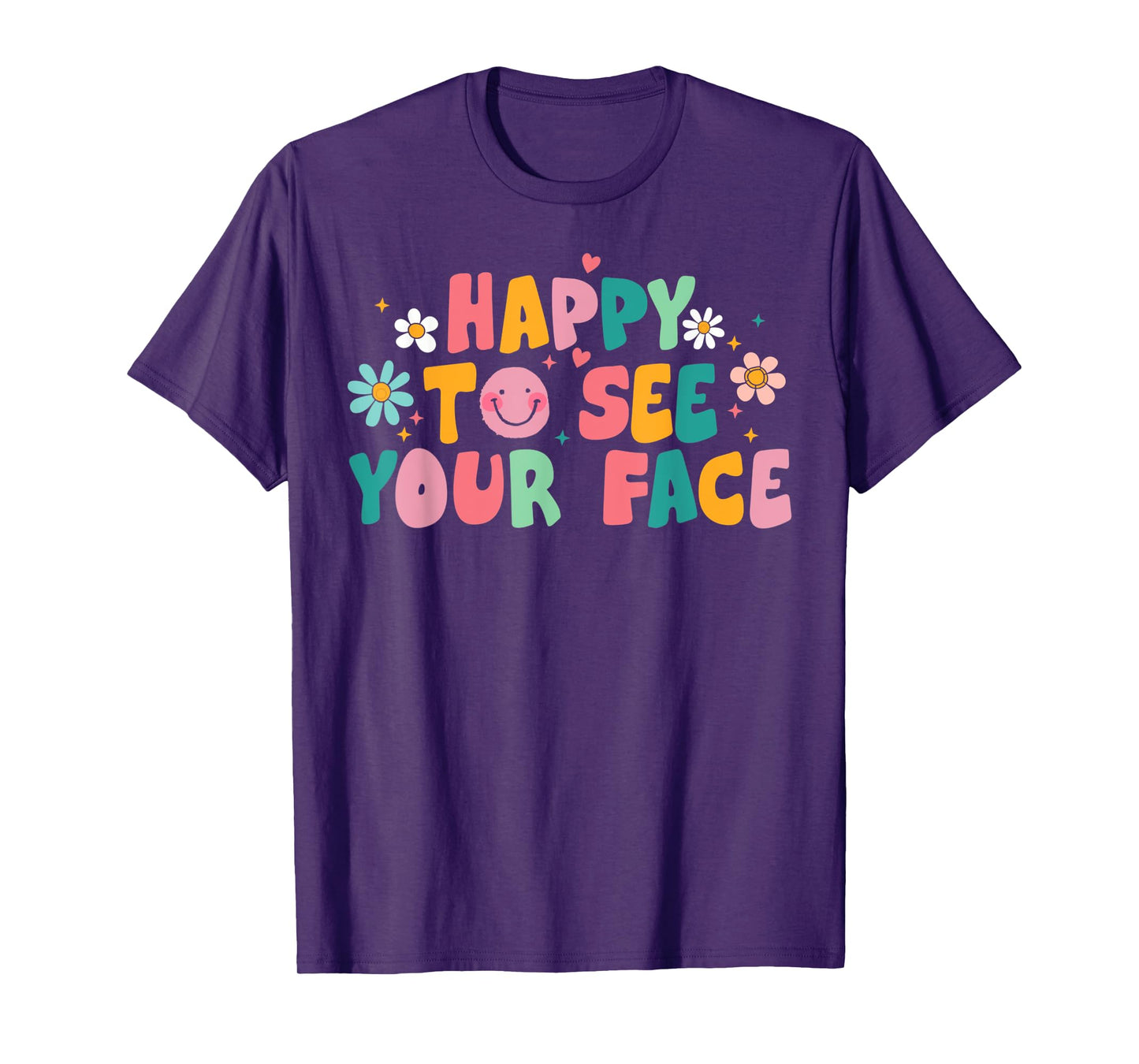 Happy To See Your Face Teacher Smile Daisy Back To School T-Shirt for Men Women