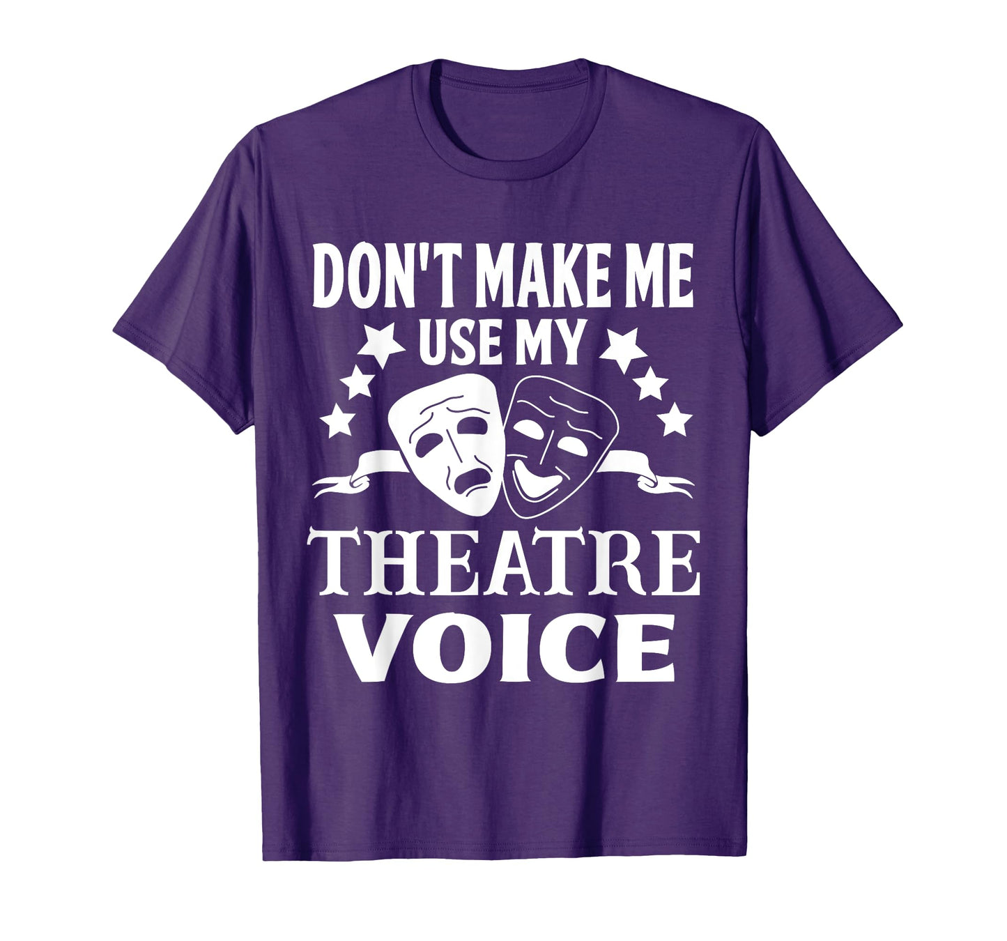 Don't Make Me Use My Theatre Voice for Theater Teachers T-Shirt