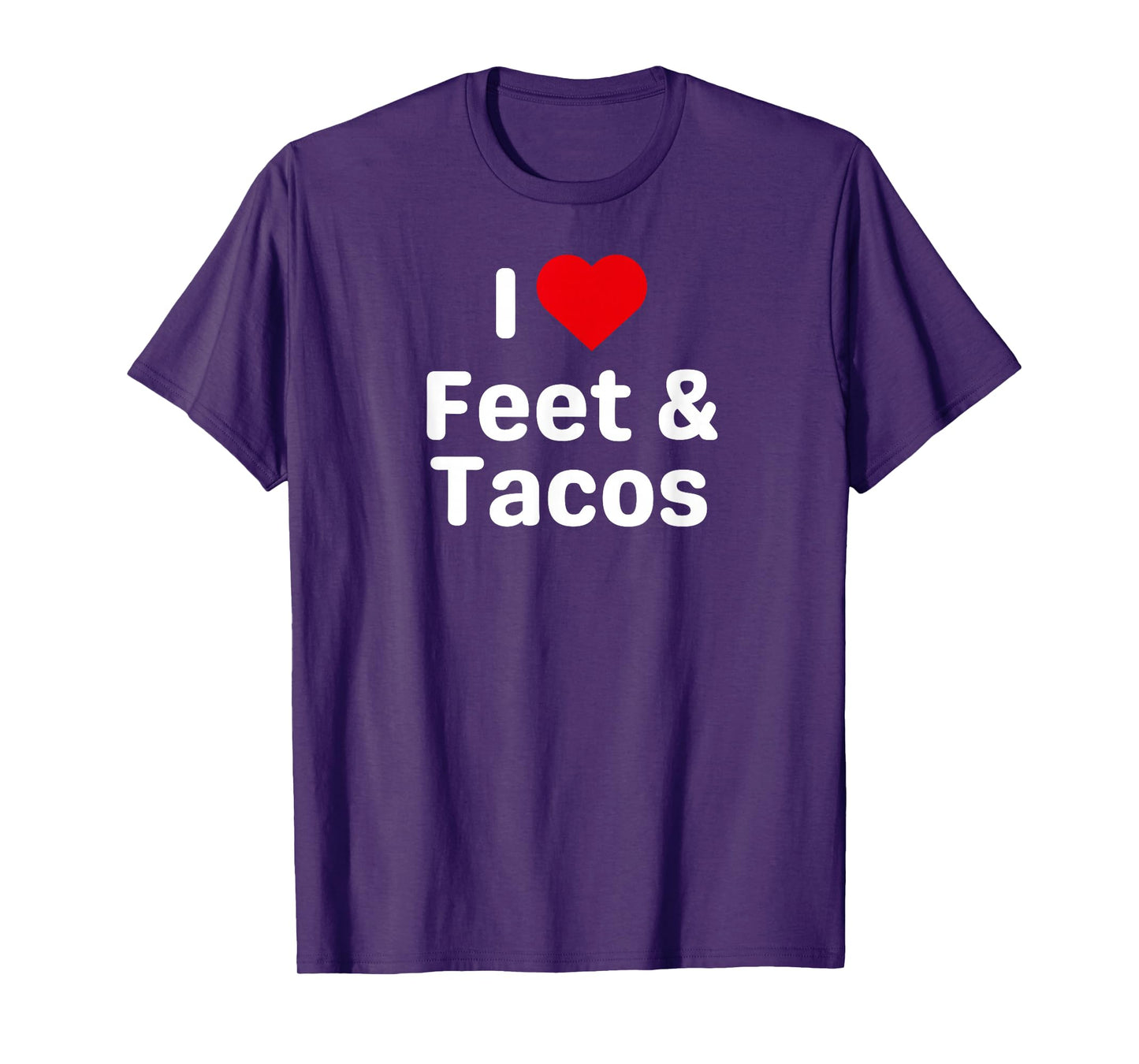 I Love Feet and Tacos - Funny Taco Gifts for Couples T-Shirt