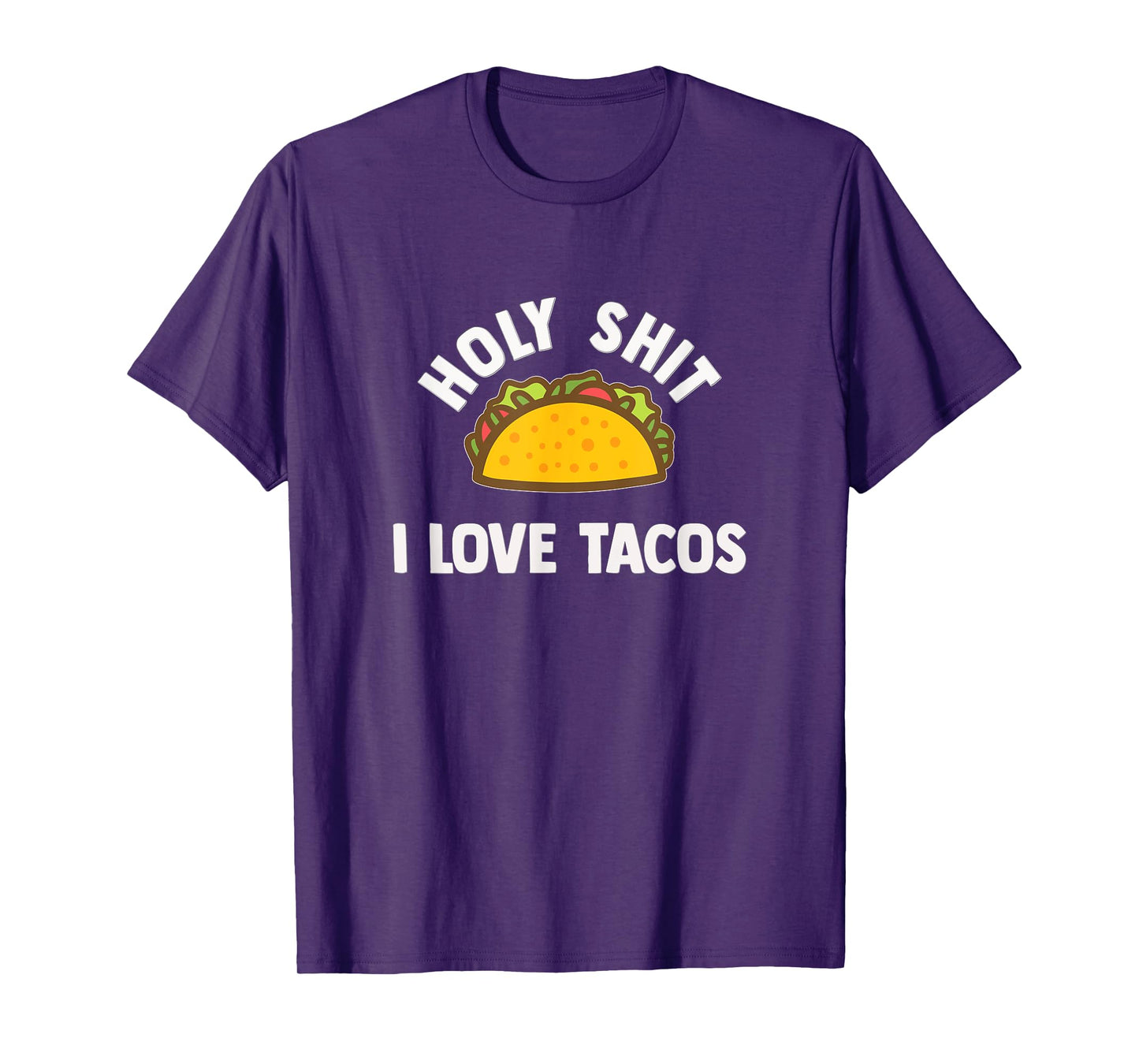 Holy shit I love tacos! Funny taco lover gift shirt. T-Shirt