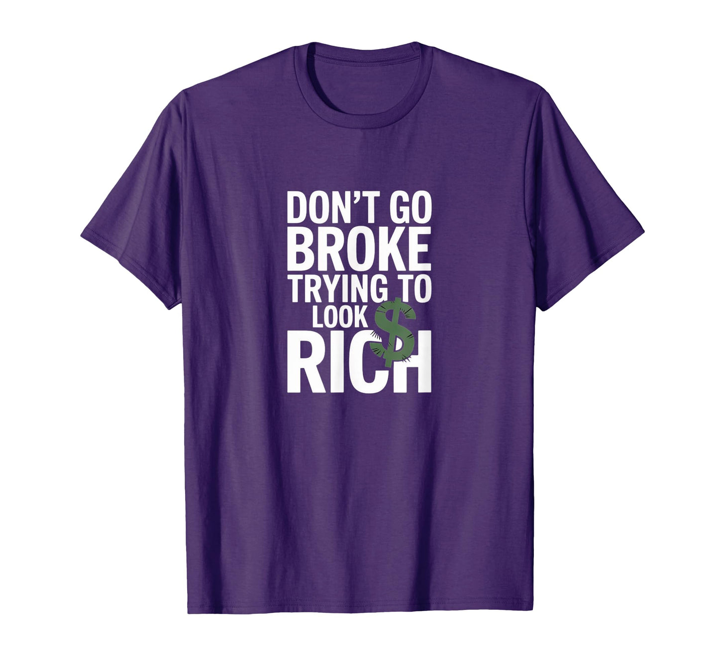 Don’t Go Broke Trying to Look Rich – Hustle Smart Tee T-Shirt