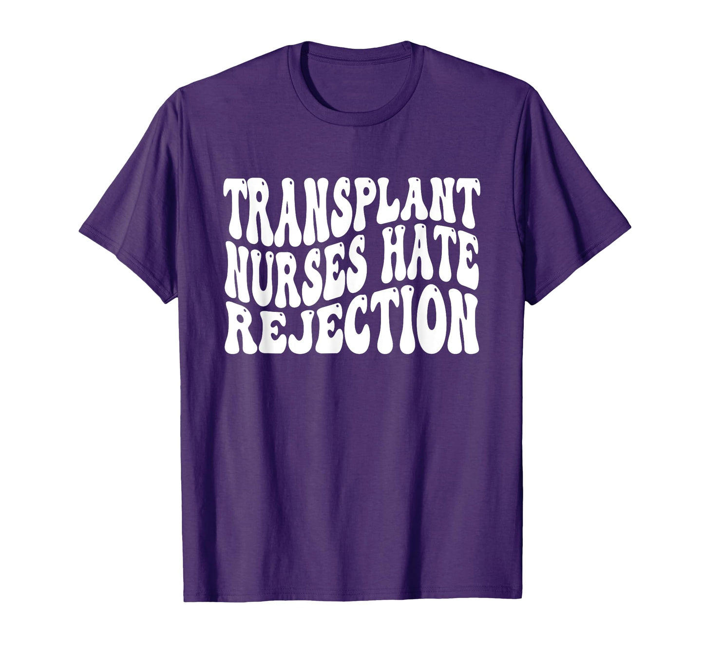 Transplant Nurses Hate Rejection T-Shirt
