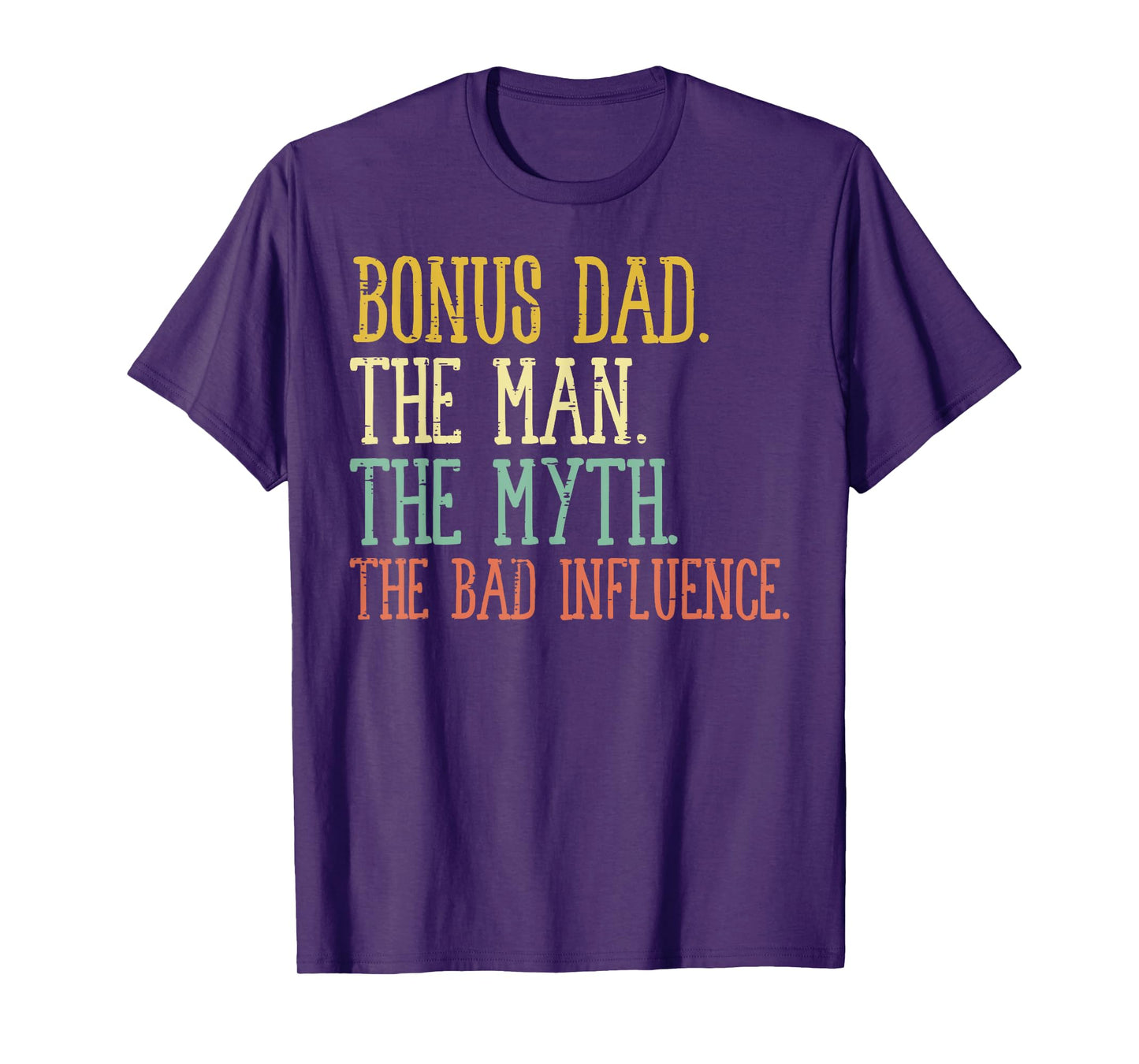 Bonus Dad Man Myth Bad Influence Funny Fathers Day Stepdad T-Shirt