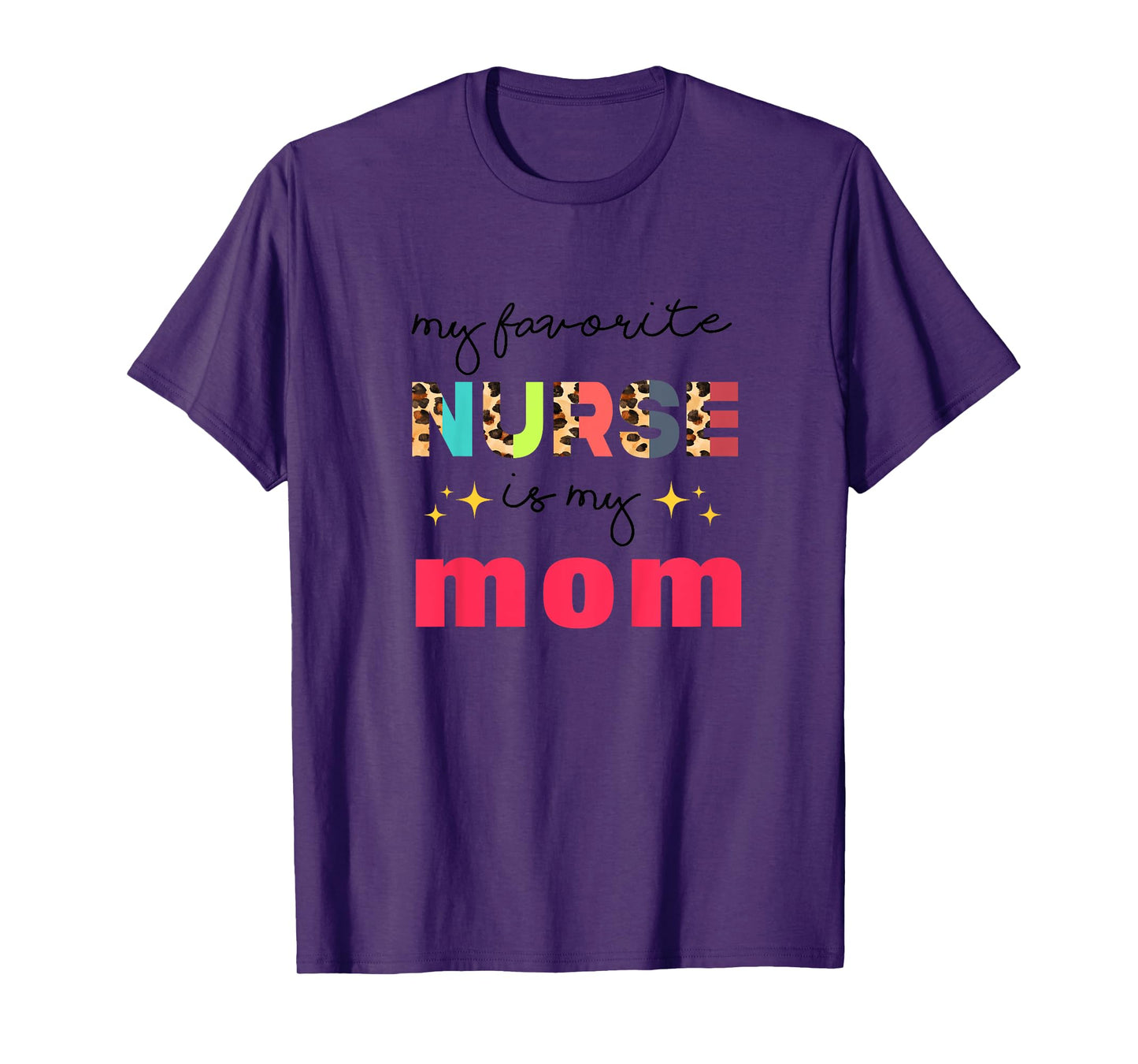 My Favorite Nurse Is My Mom Nurse Daughter Nursing Mom T-Shirt