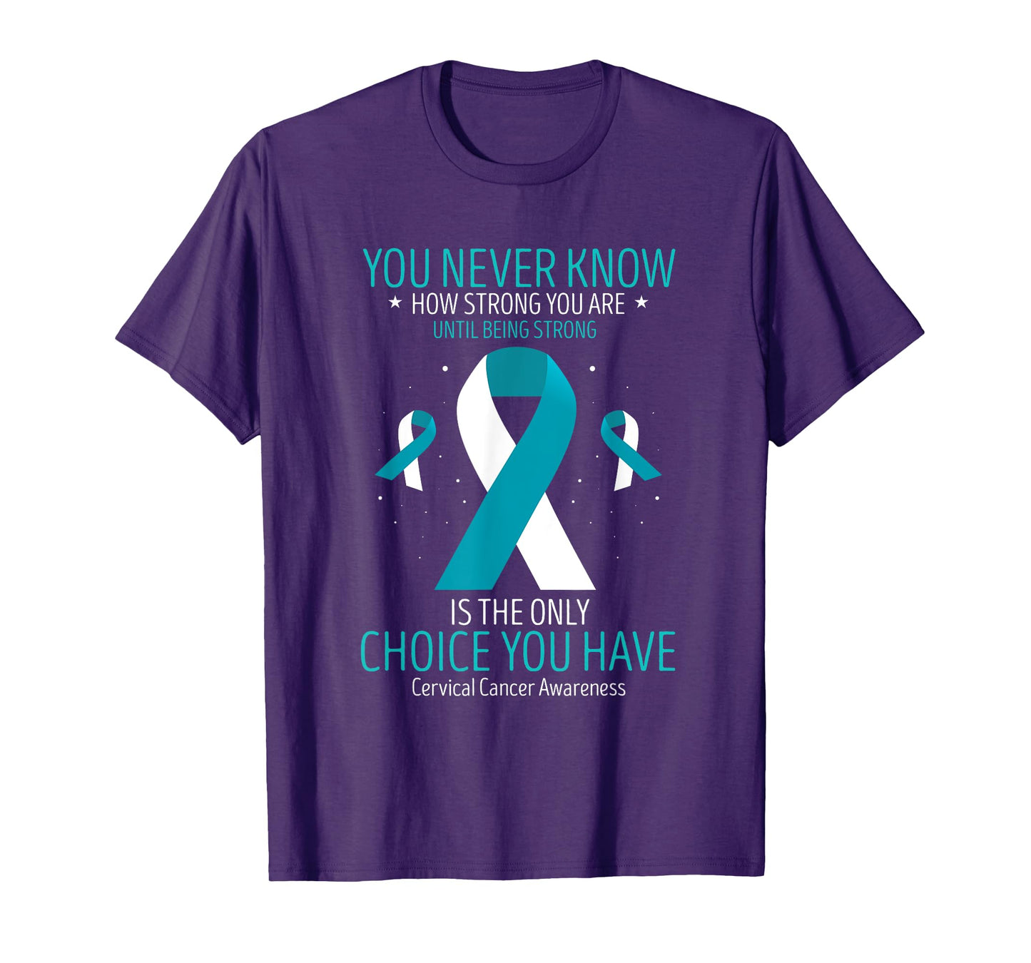Cervical Cancer Awareness Being Strong White Teal Ribbon T-Shirt