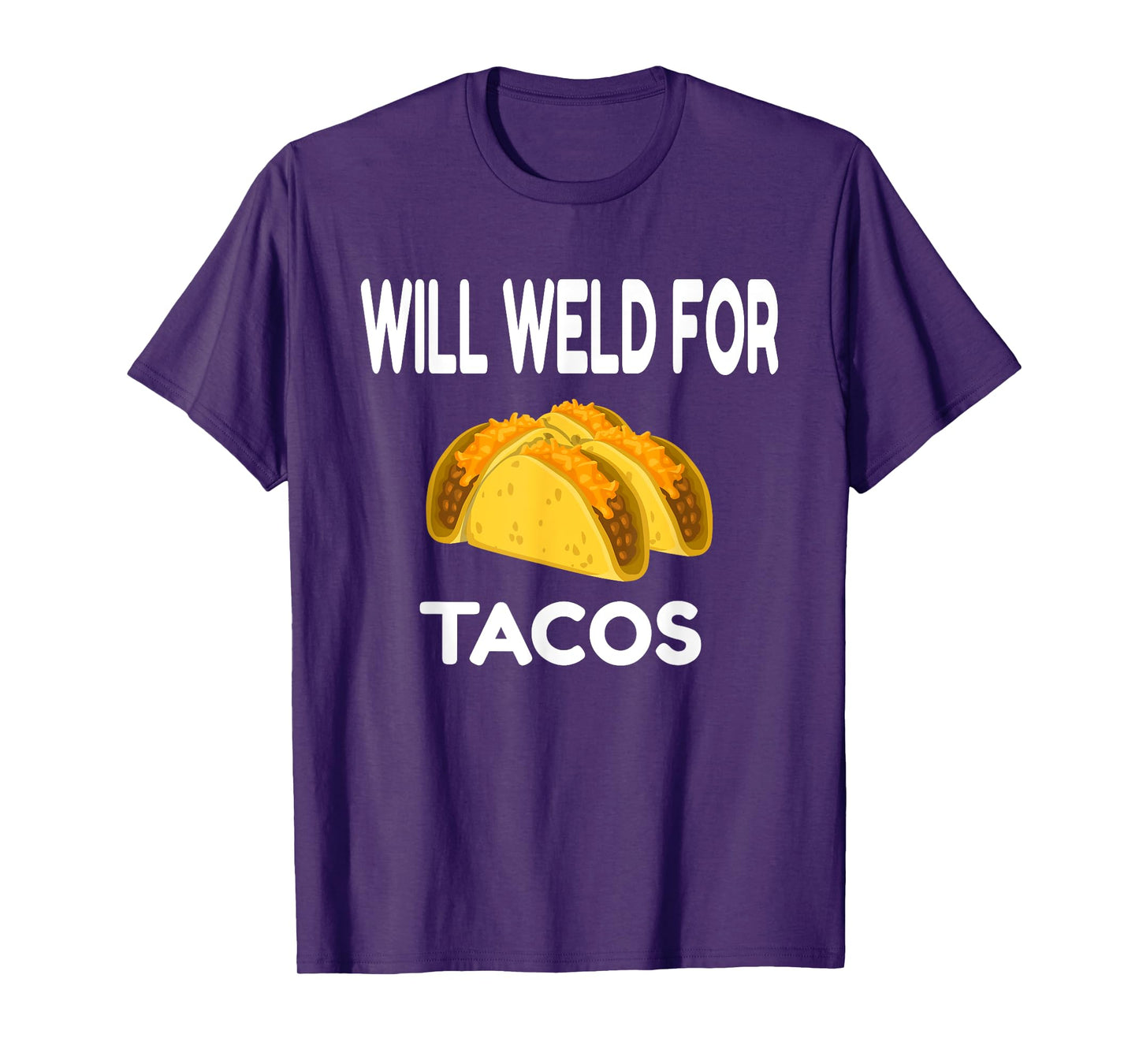Will Weld For Taco Funny Welding Gift Welder Apparel Gift T-Shirt