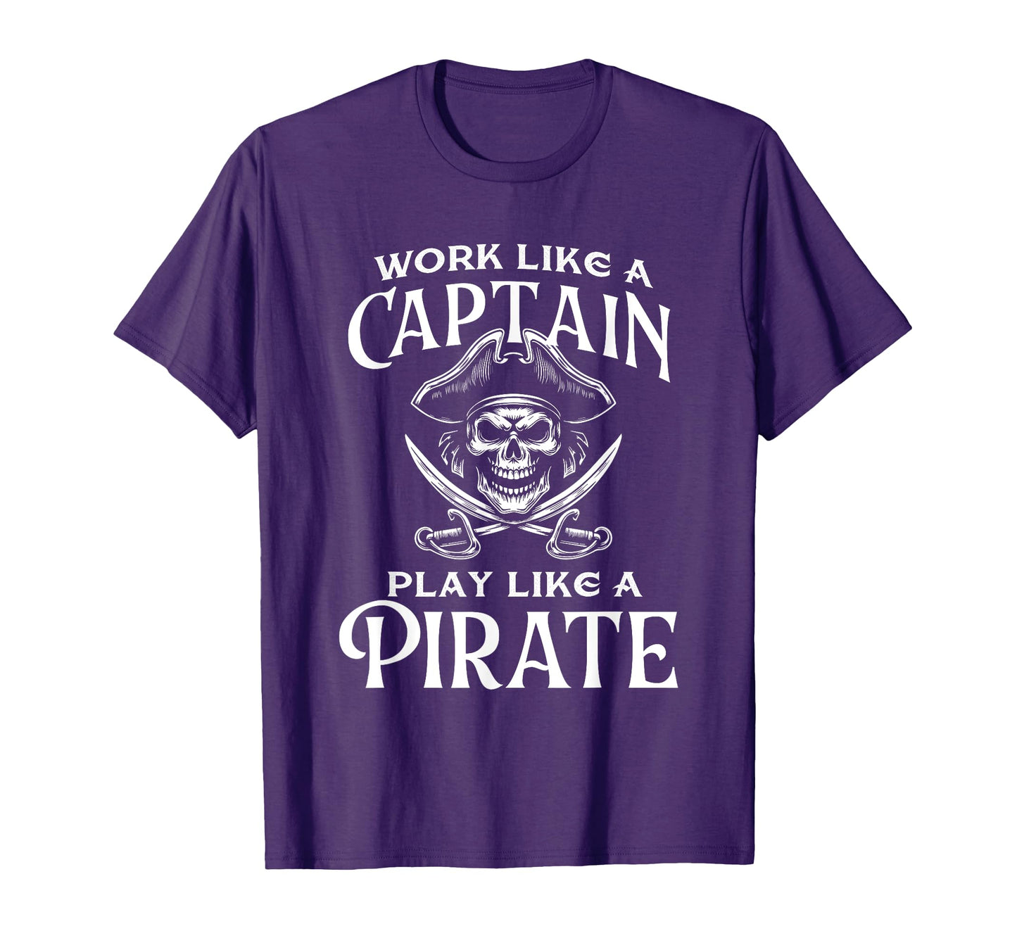 Work Like A Captain Play Like A Pirate - Buccaneer T-Shirt