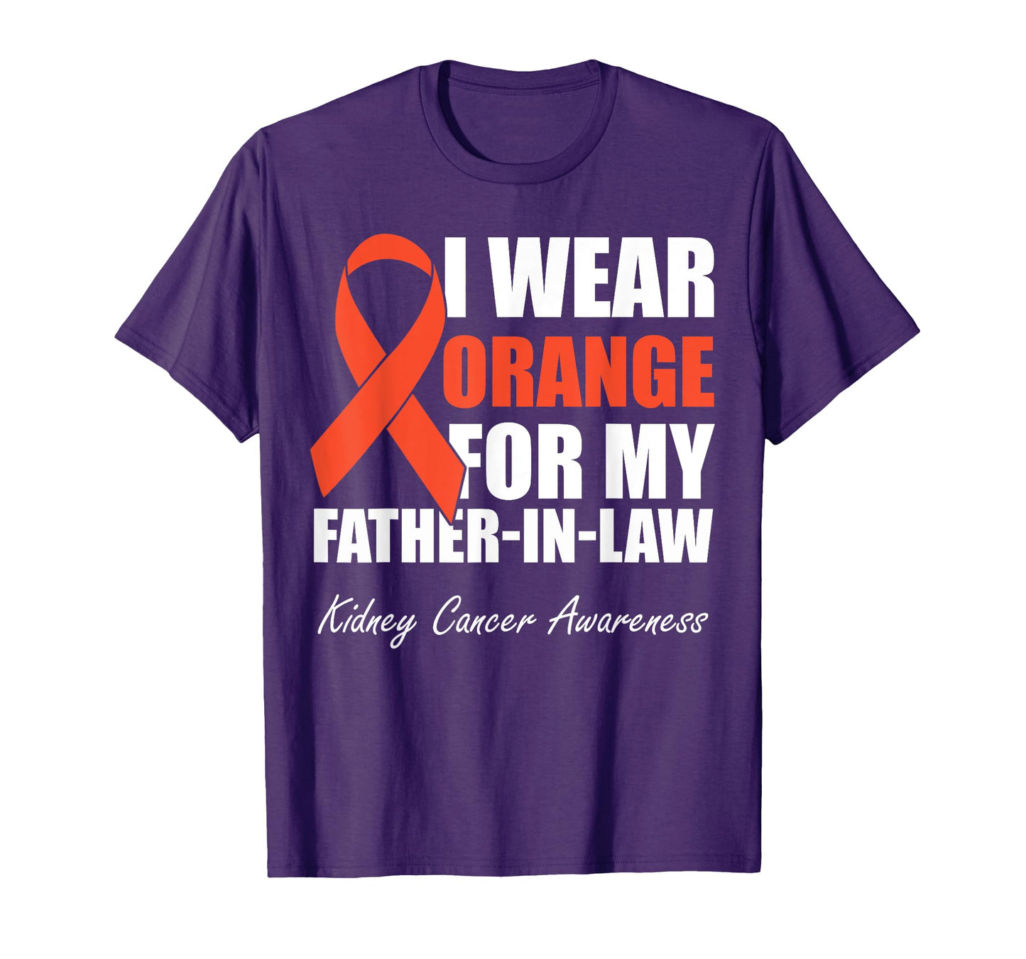 I Wear Orange For My Father In Law Kidney Cancer Awareness T-Shirt