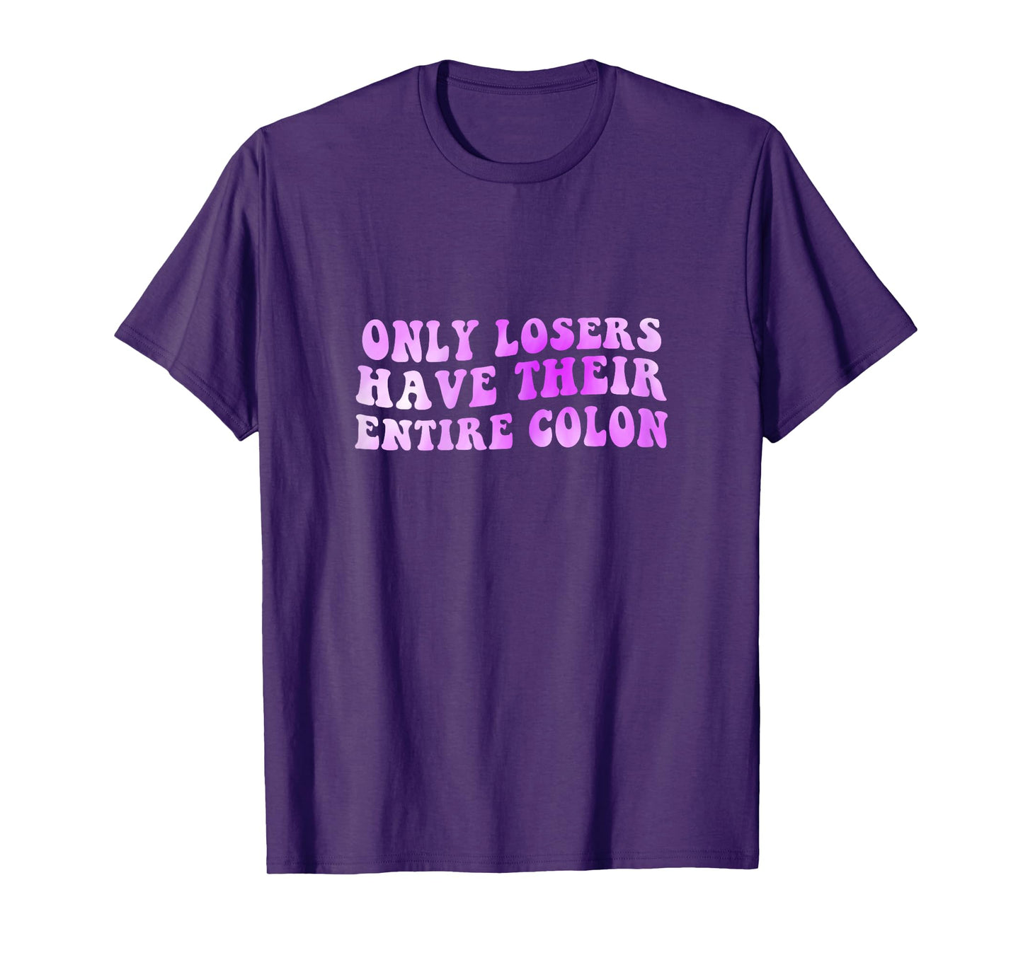 Womens Colon Surgery Recovery Losers Have Their Entire Colon T-Shirt