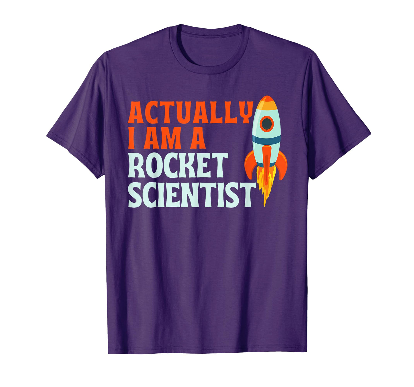 Actually I Am A Rocket Scientist Funny Rocket Scientist T-Shirt