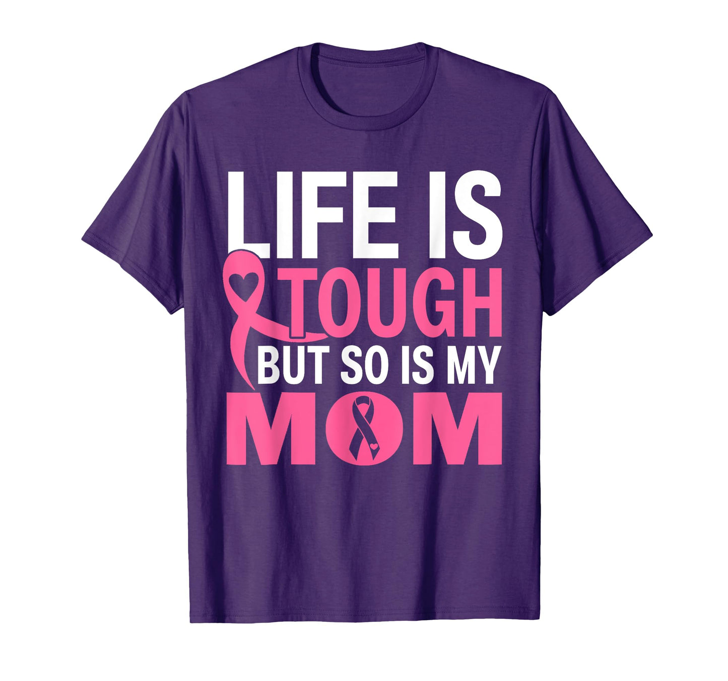 Life Is Tough But So Is My Mom Breast Cancer Ribbon For Mom T-Shirt